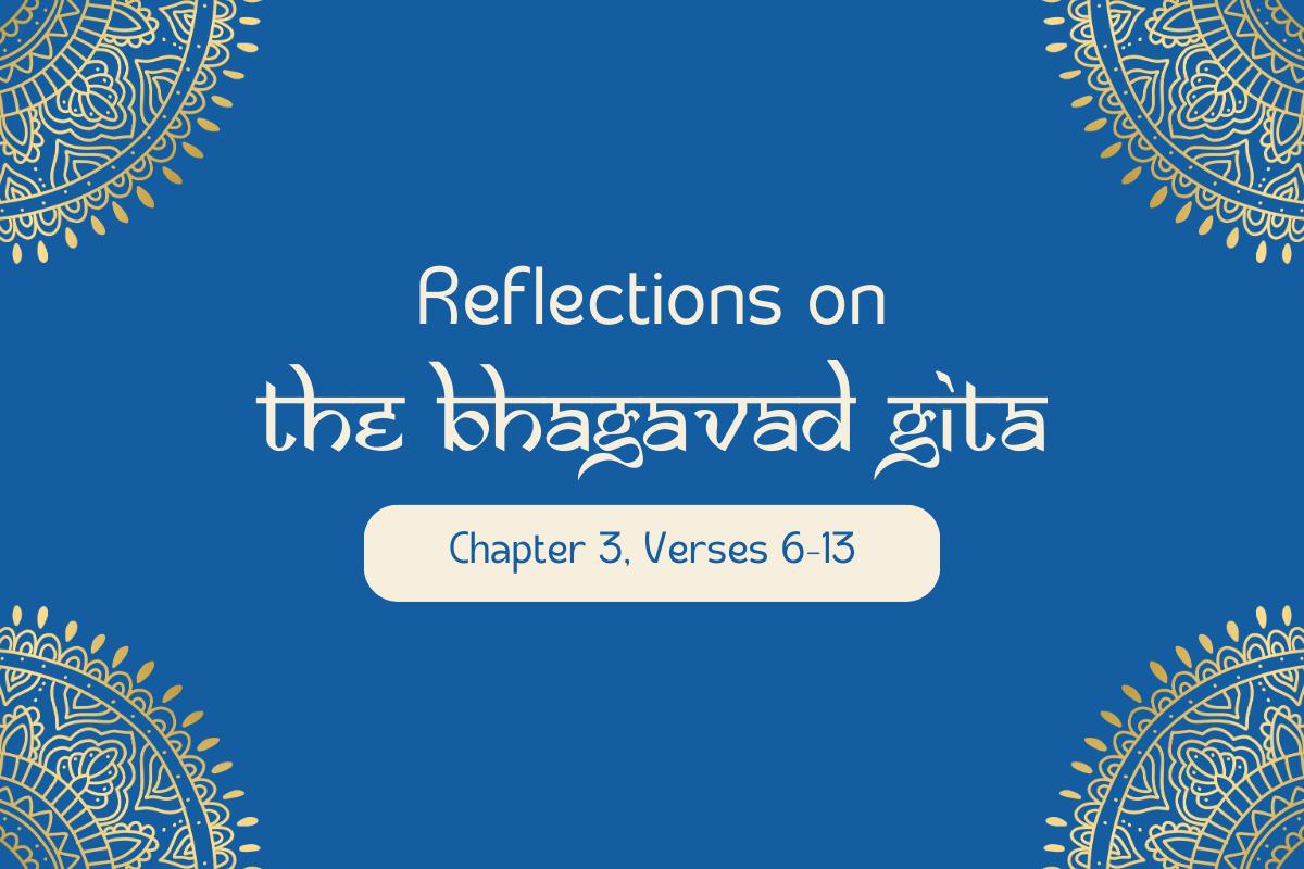 Bhagavad Gītā: Chapter 3, Verses 6–13