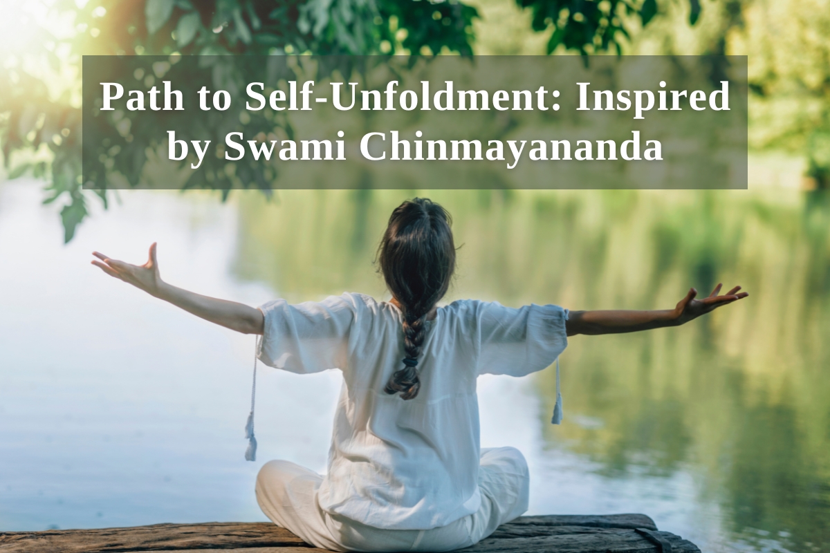 Path to Self-Unfoldment: Inspired by Swami Chinmayananda