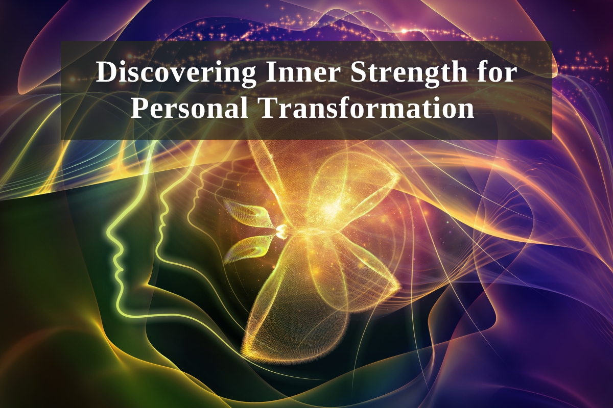 Discovering Inner Strength for Personal Transformation
