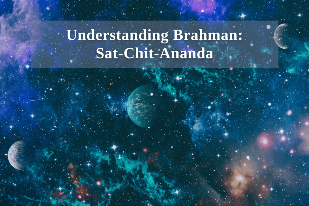 Understanding Brahman: Sat-Chit-Ananda
