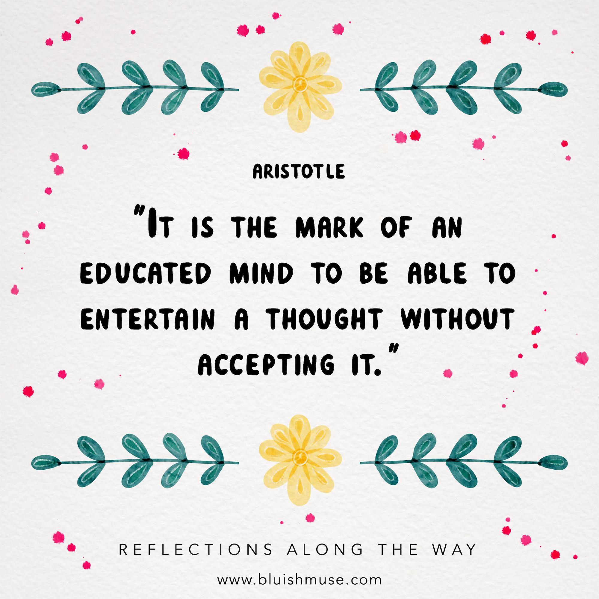 It is the mark of an educated mind to…