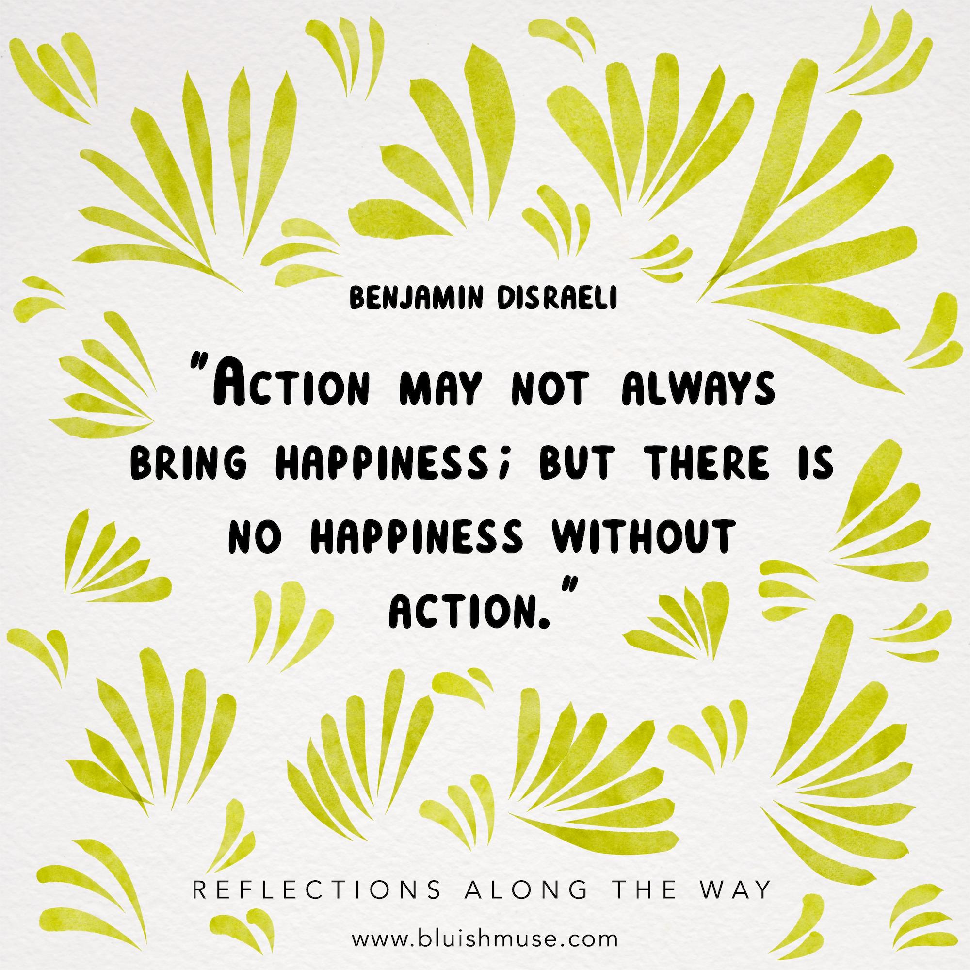 Action may not always bring happiness…
