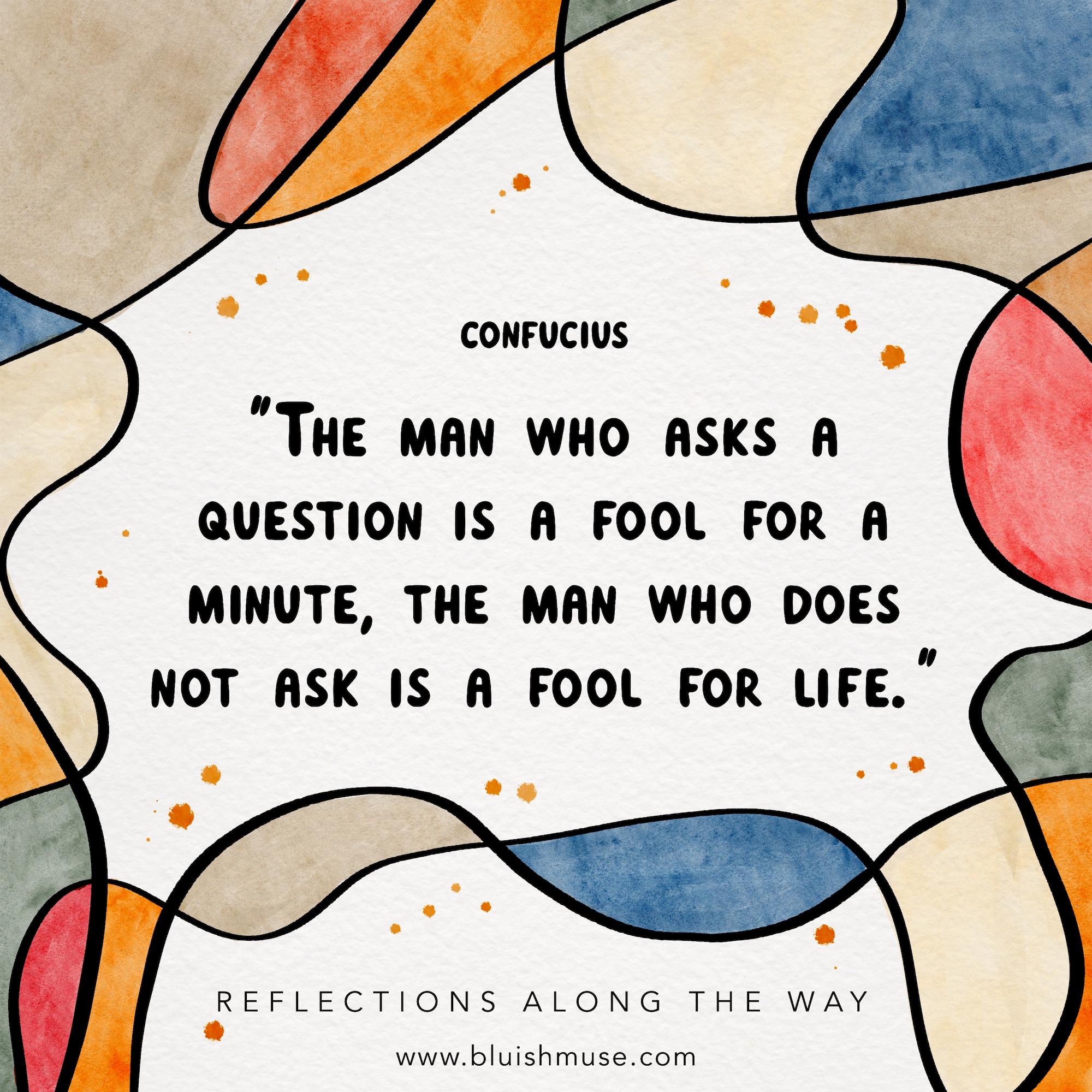 The man who asks a question is…