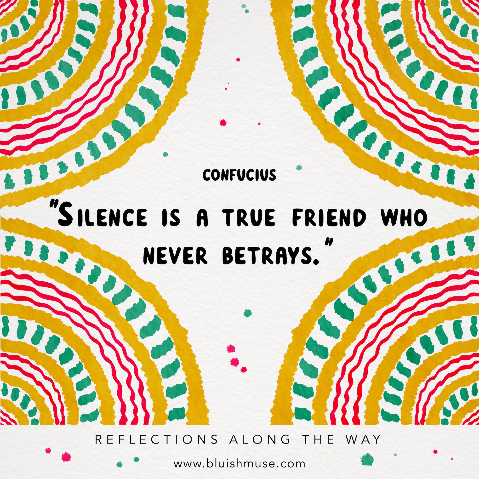 Silence is a true friend who…