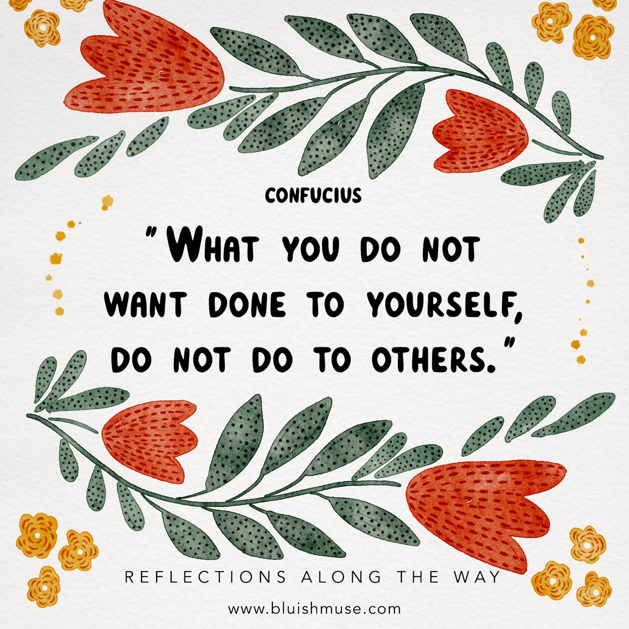 What you do not want done to…