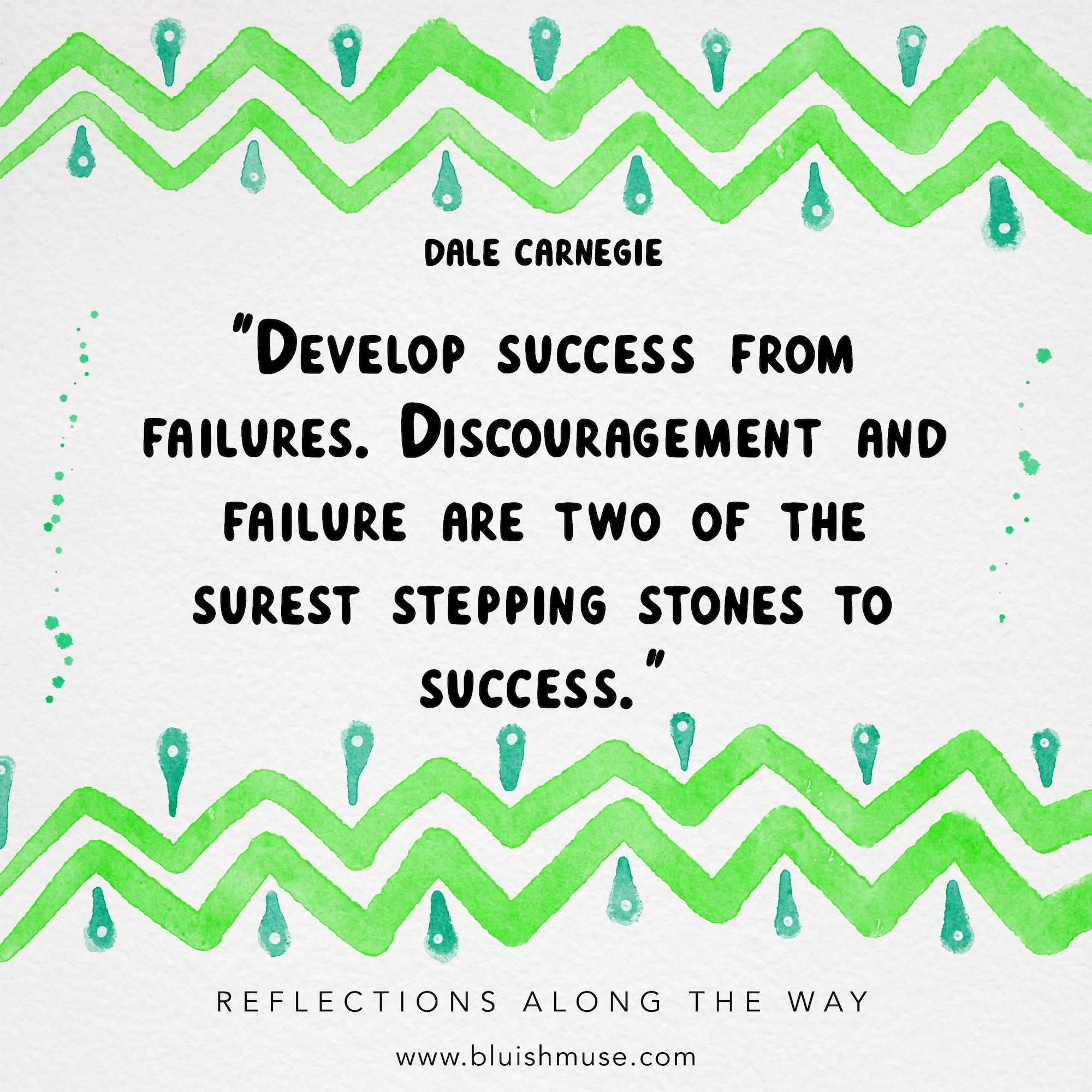 Develop success from failures…