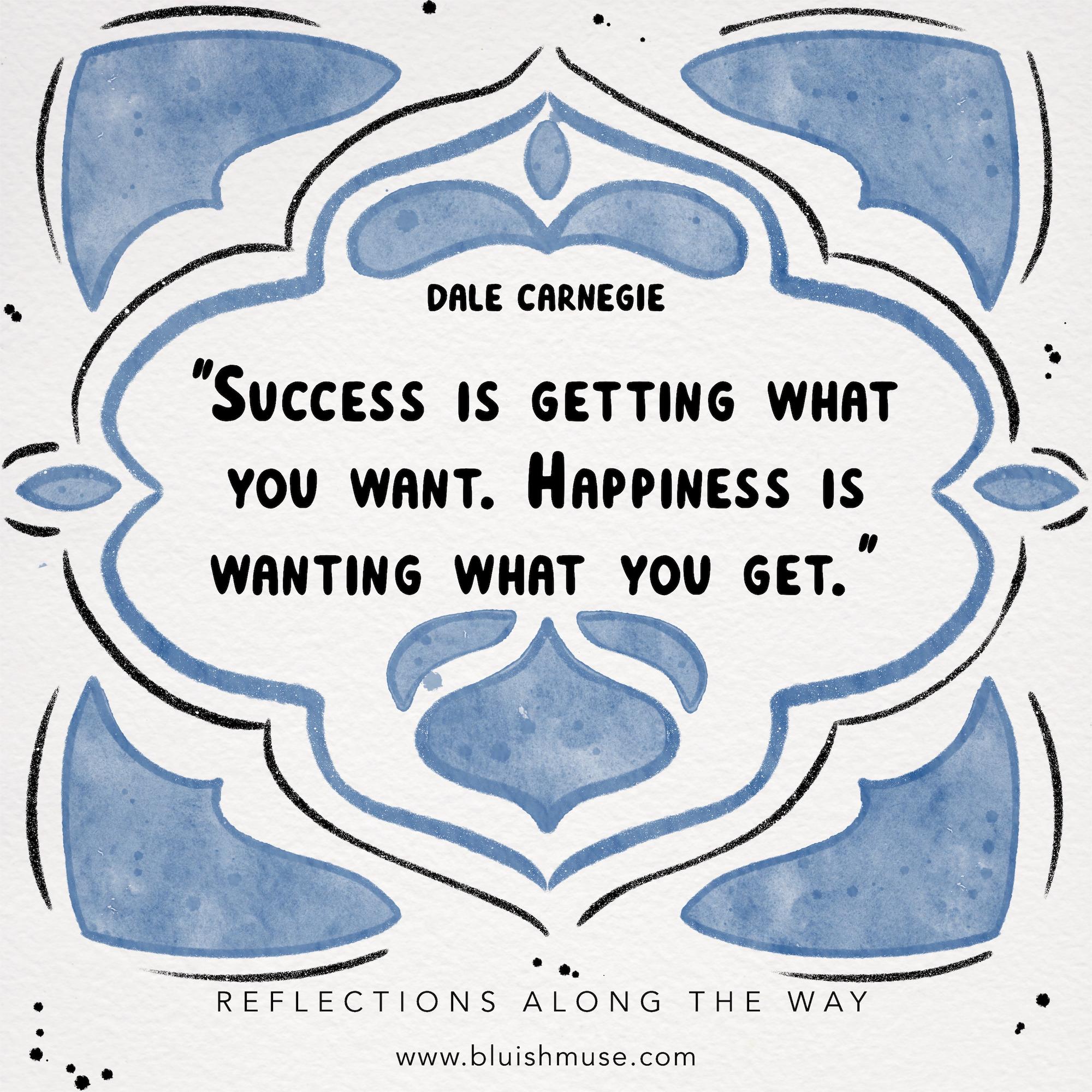 Success is getting what you want…