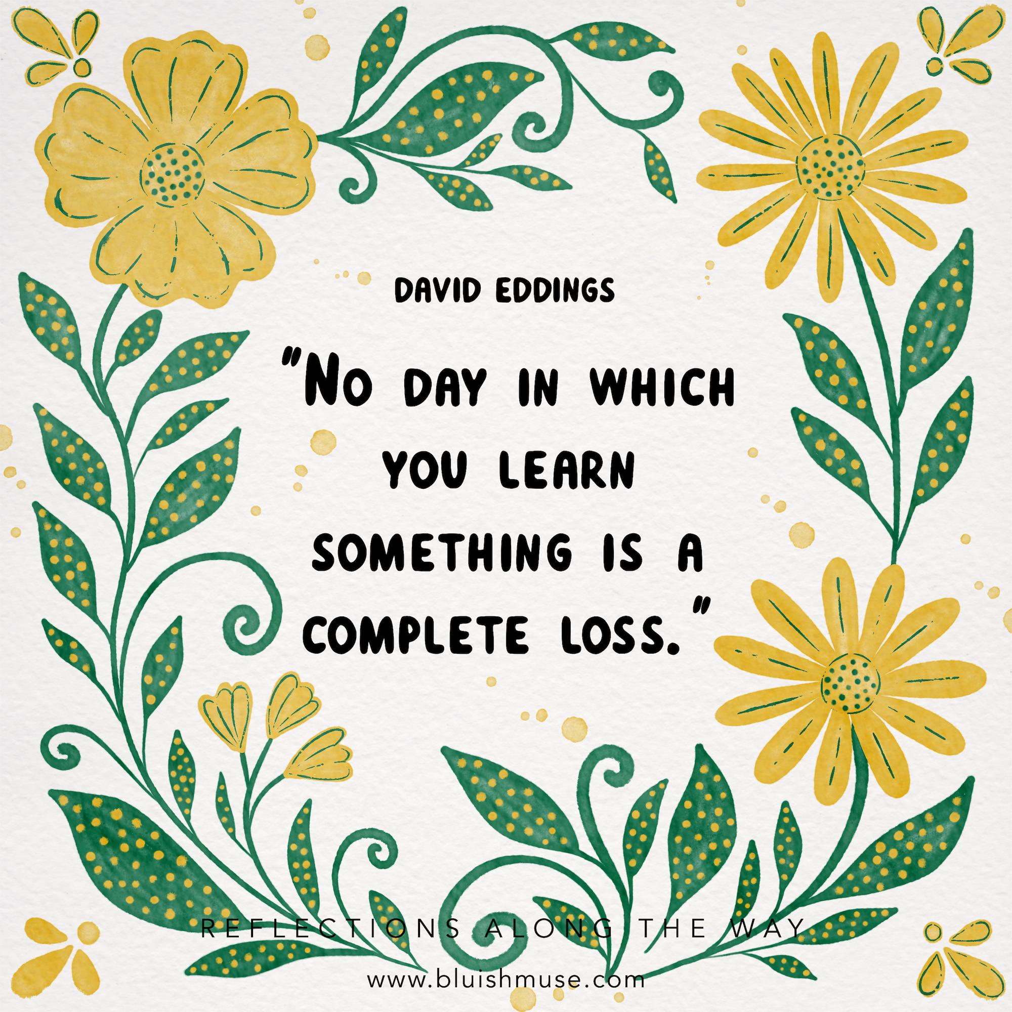 No day in which you learn…
