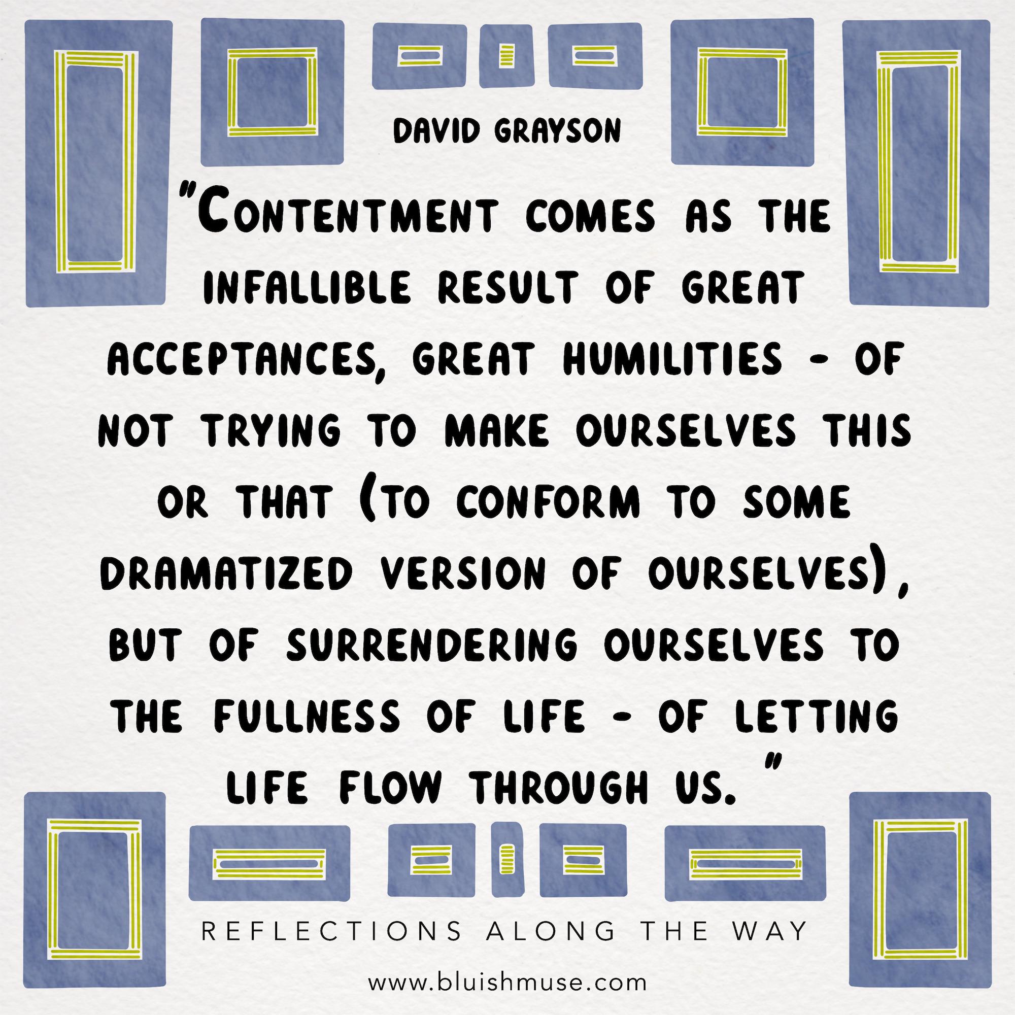Contentment comes as the infallible result of…