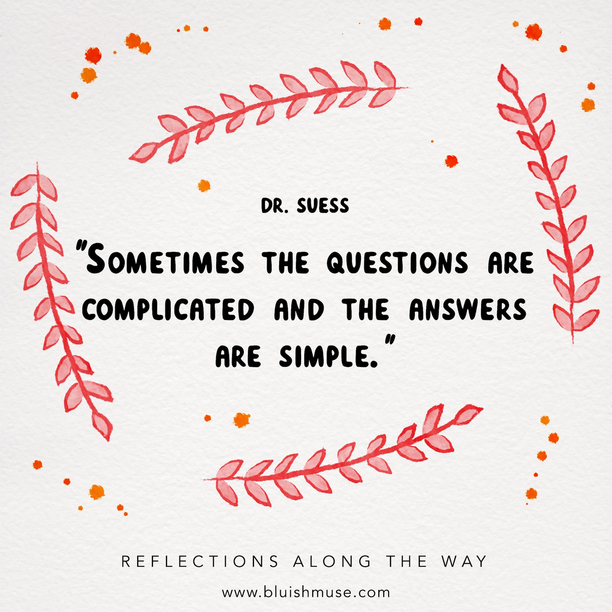 Sometimes the questions are complicated…