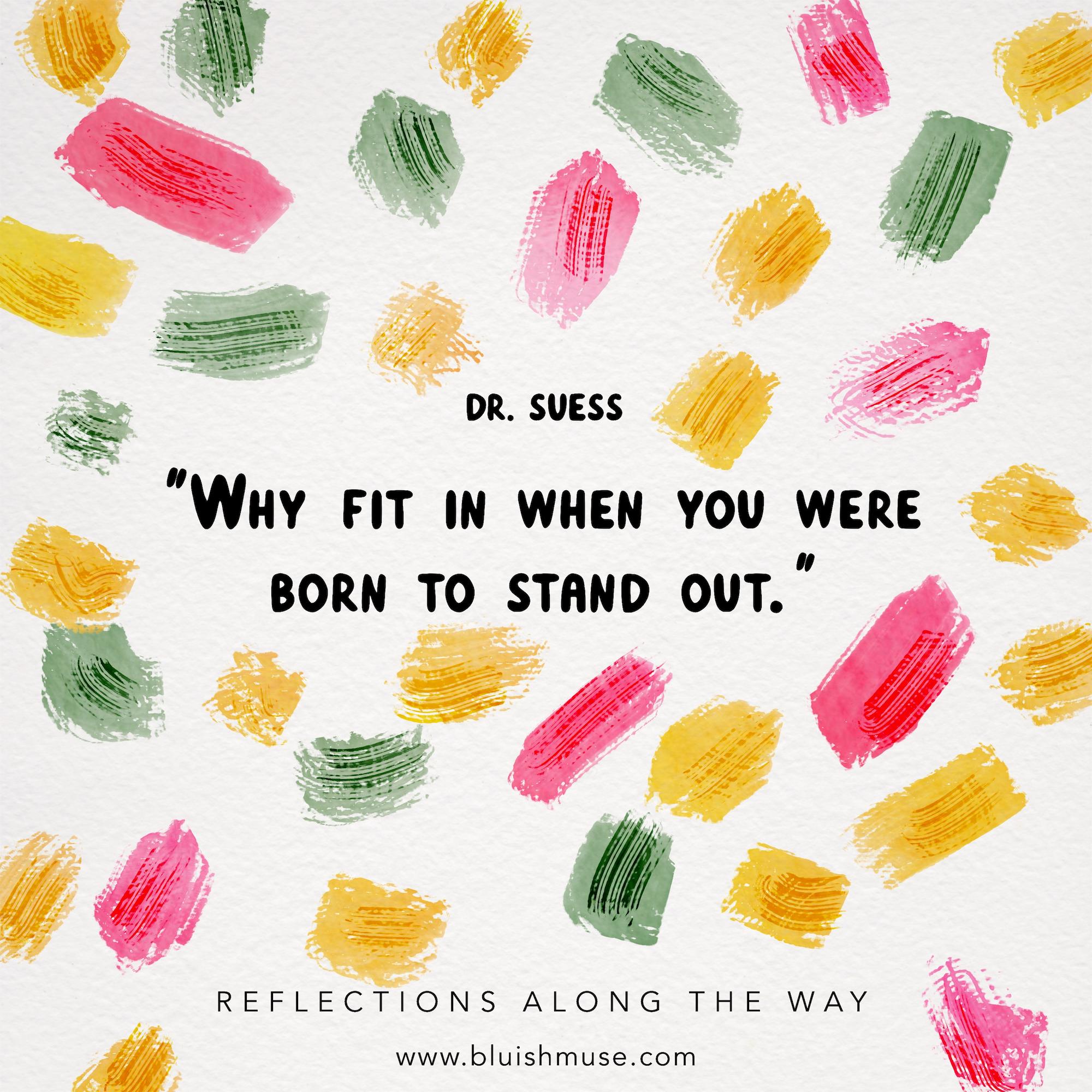 Why fit in when you…