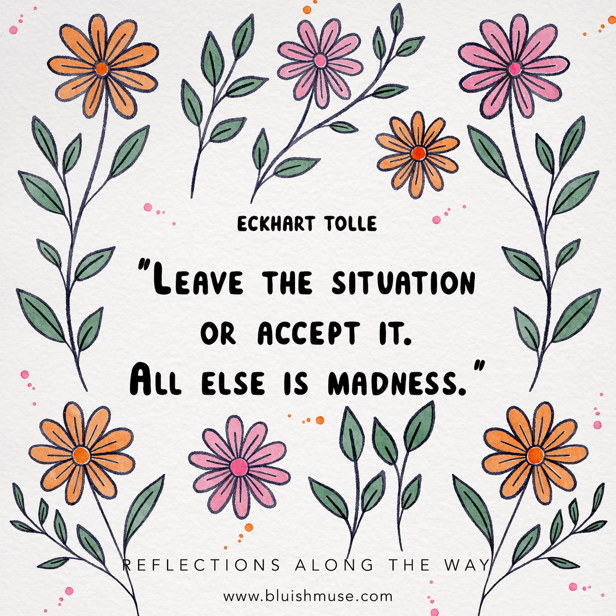 Leave the situation or accept it…