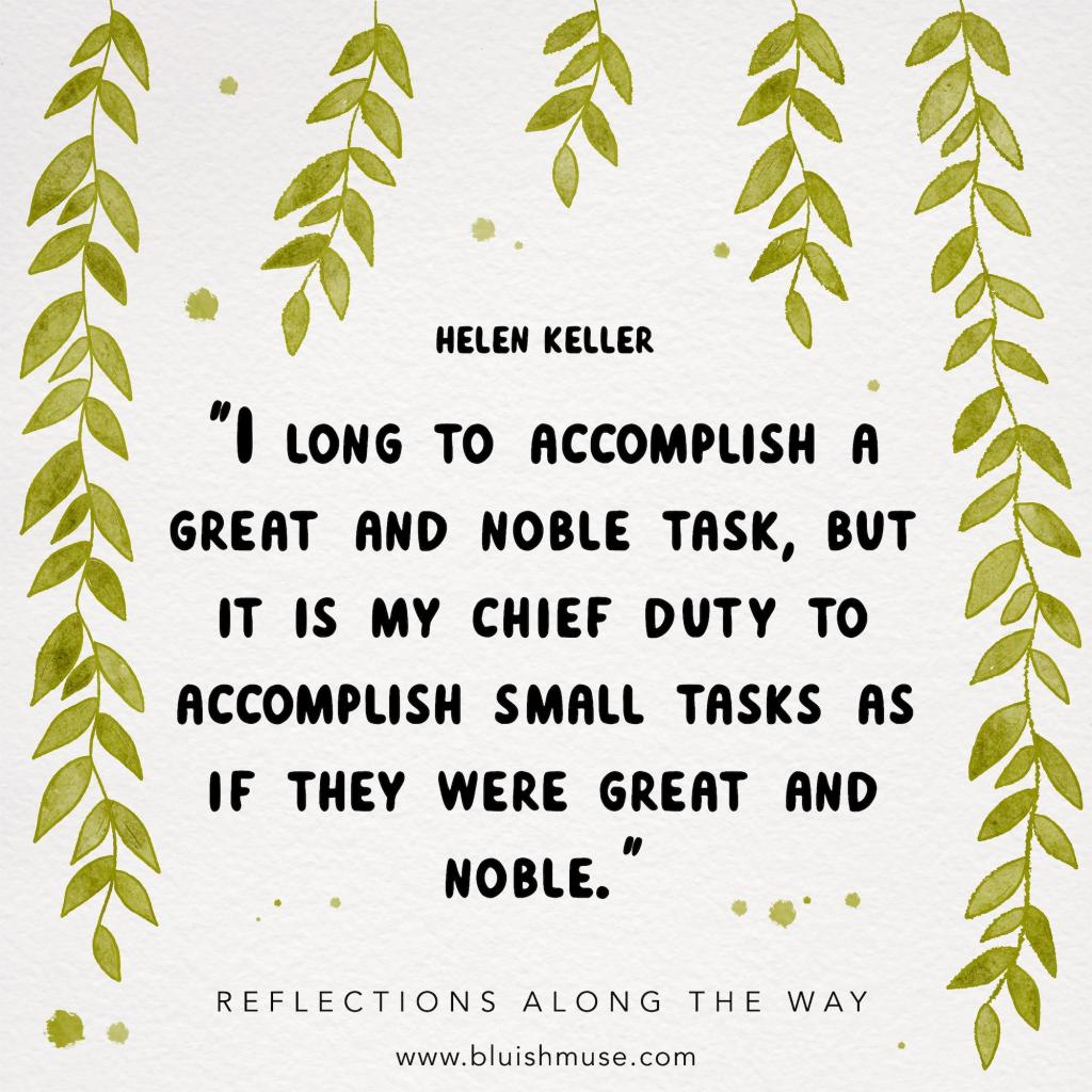 I long to accomplish a great and noble&nbsp;task…