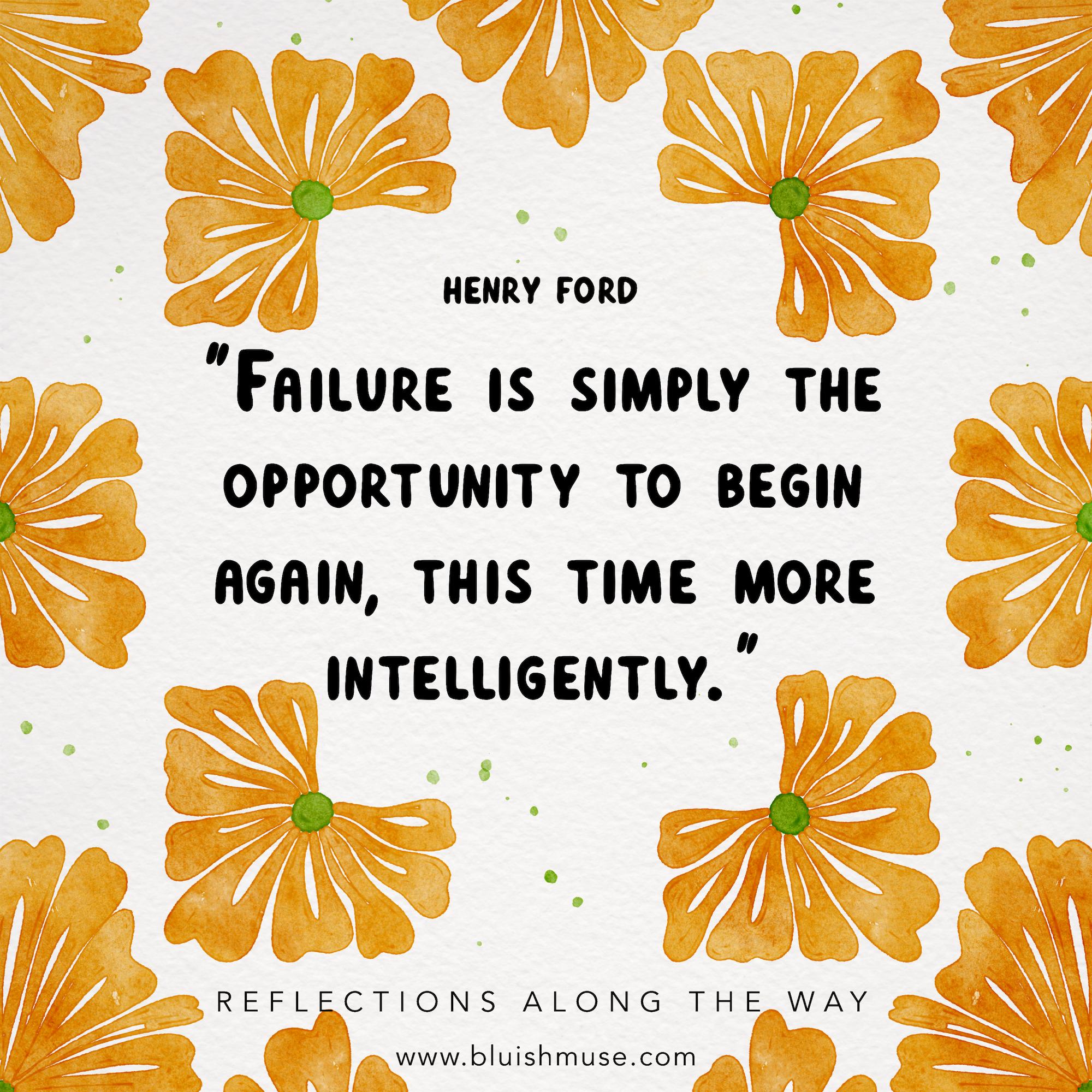 Failure is simply the opportunity…
