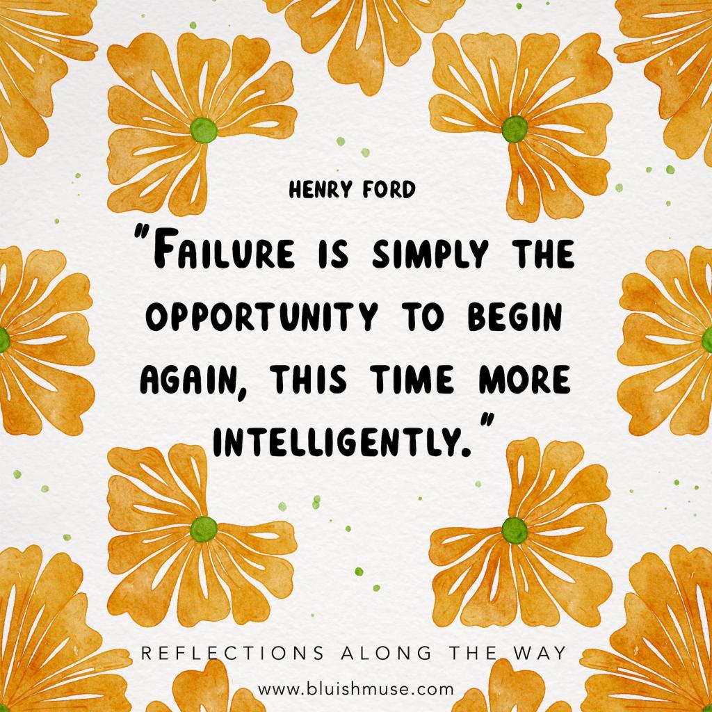 Failure is simply the opportunity…