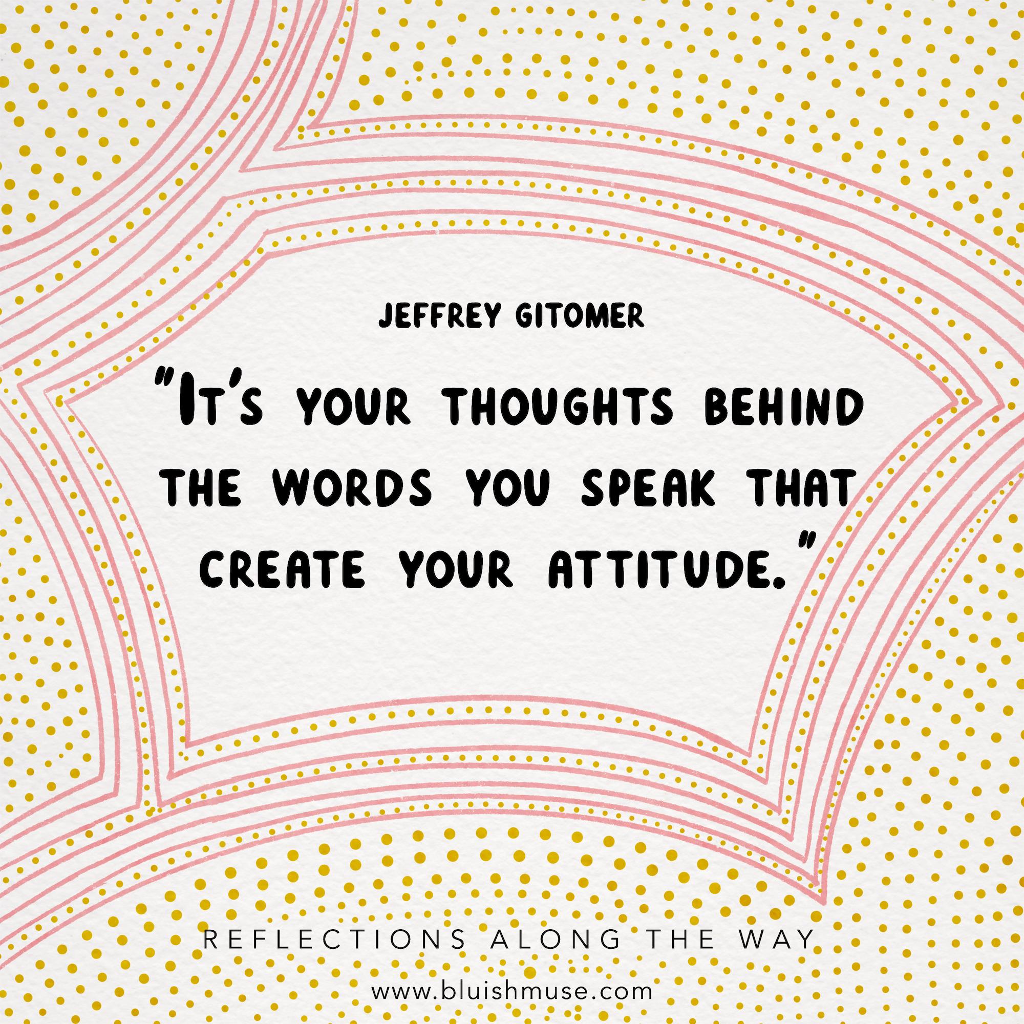 It’s your thoughts behind the words…