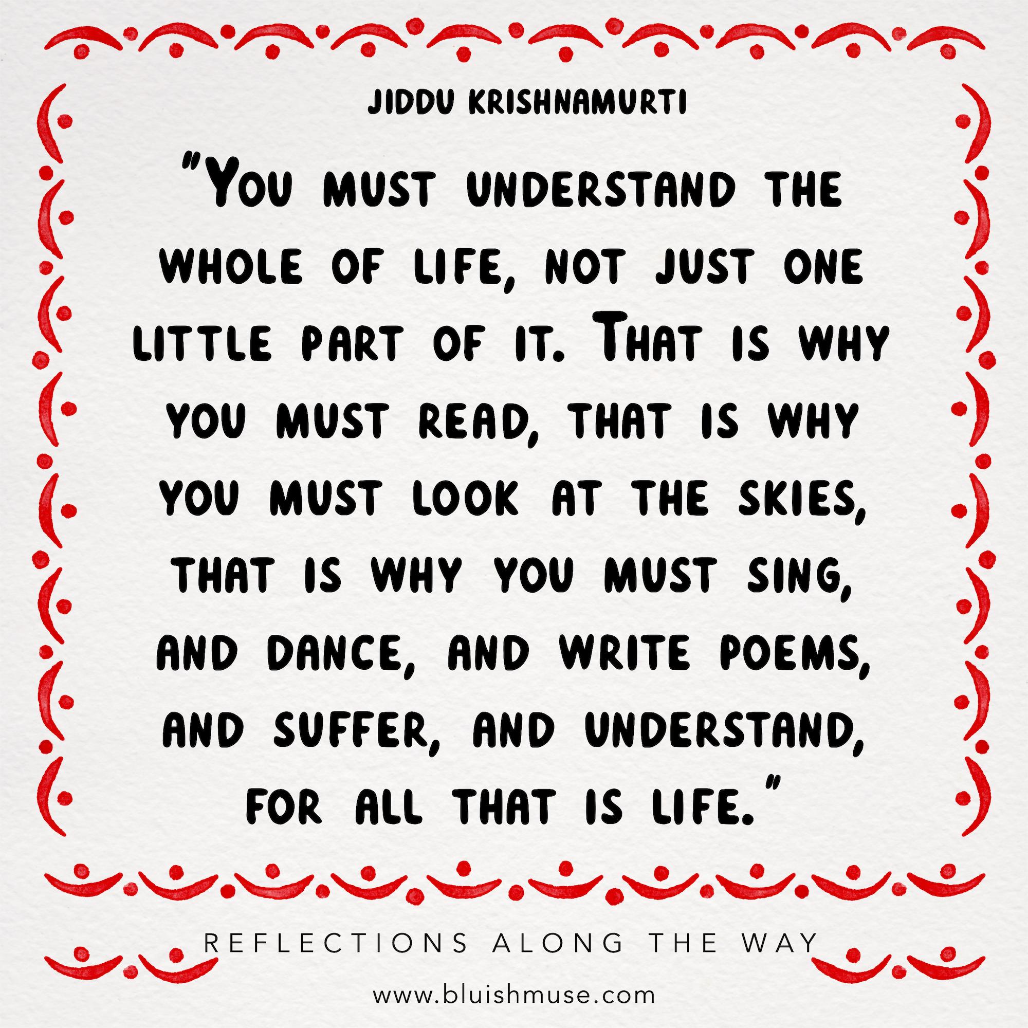 You must understand the whole of life…