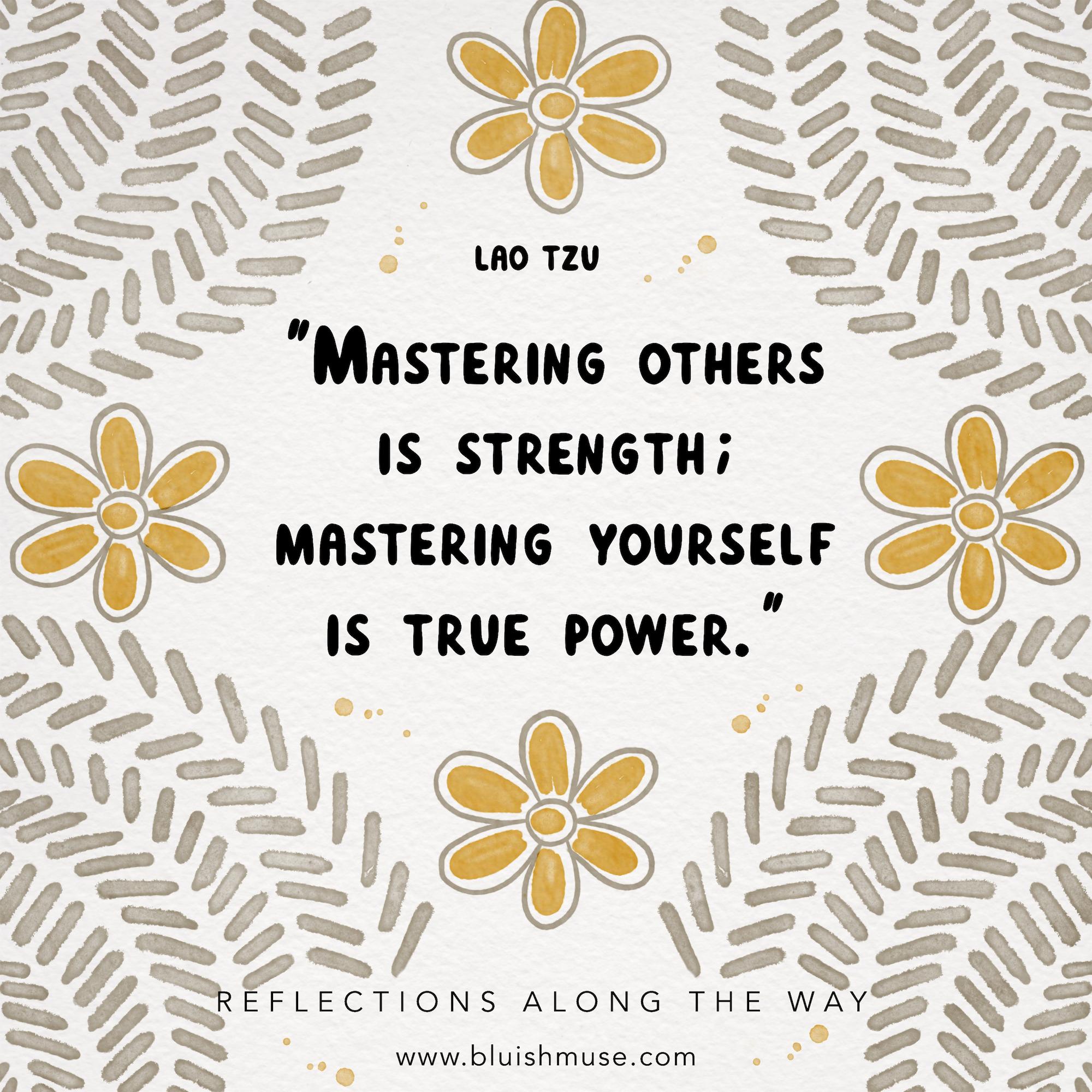 Mastering others is strength…