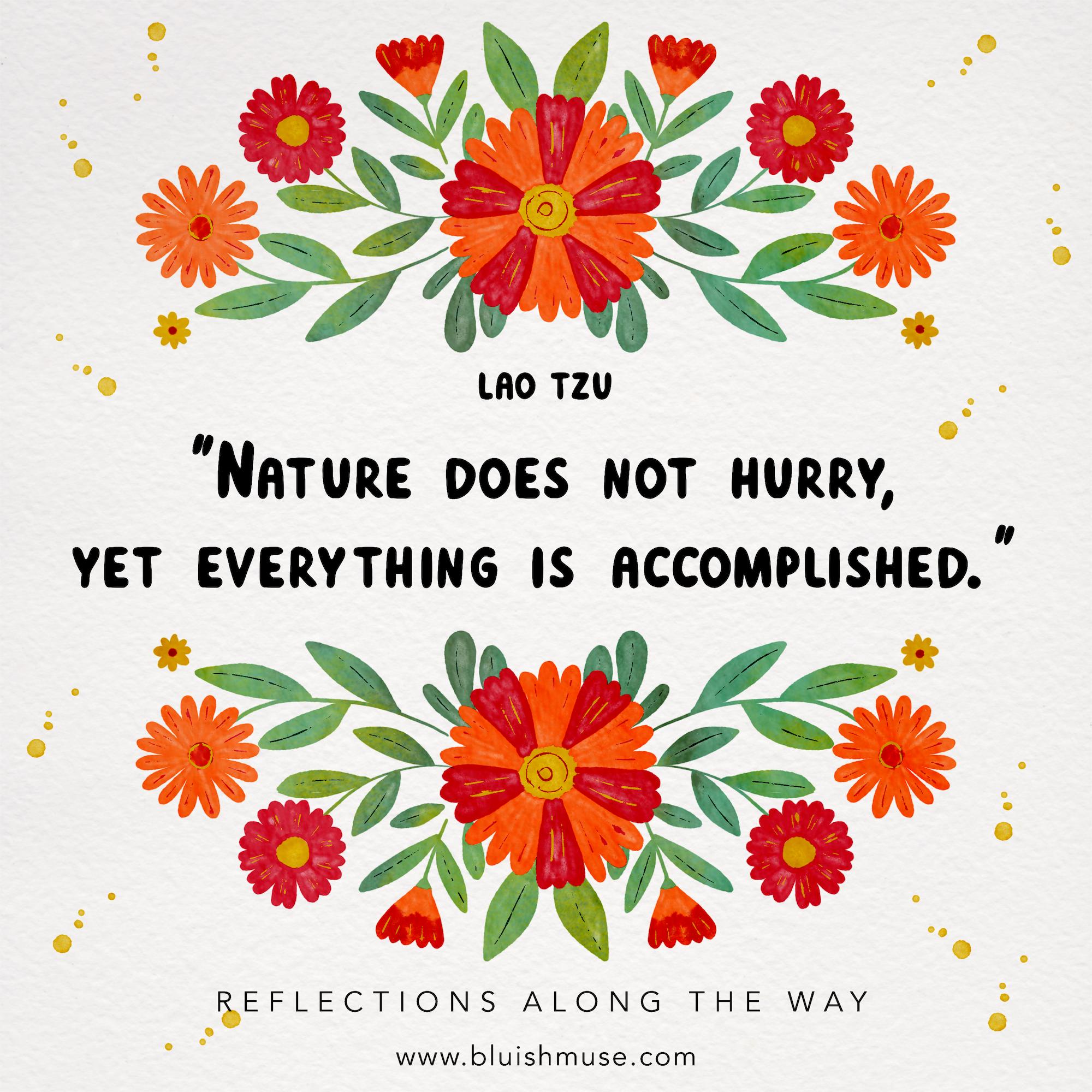 Nature does not hurry…