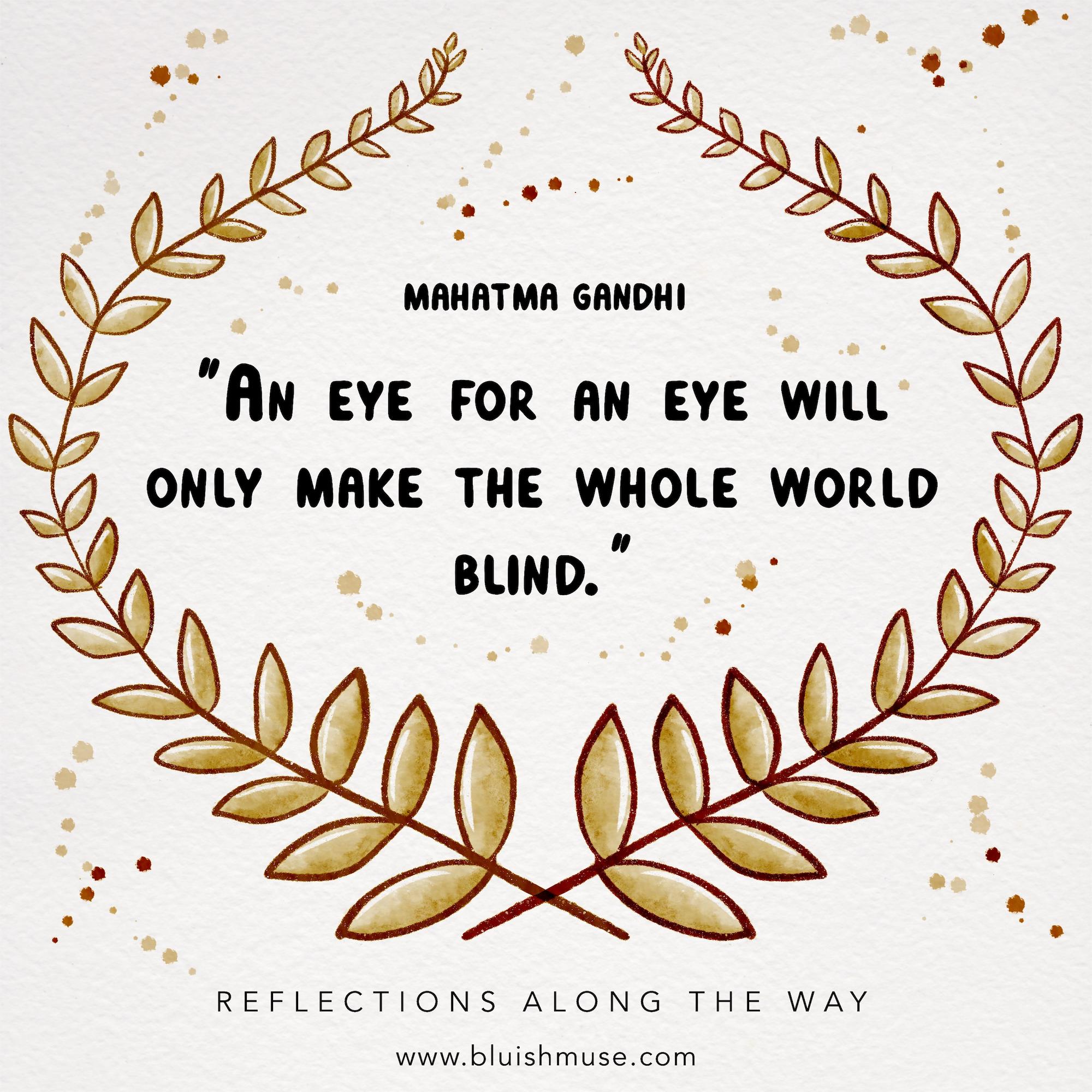 An eye for an eye will…