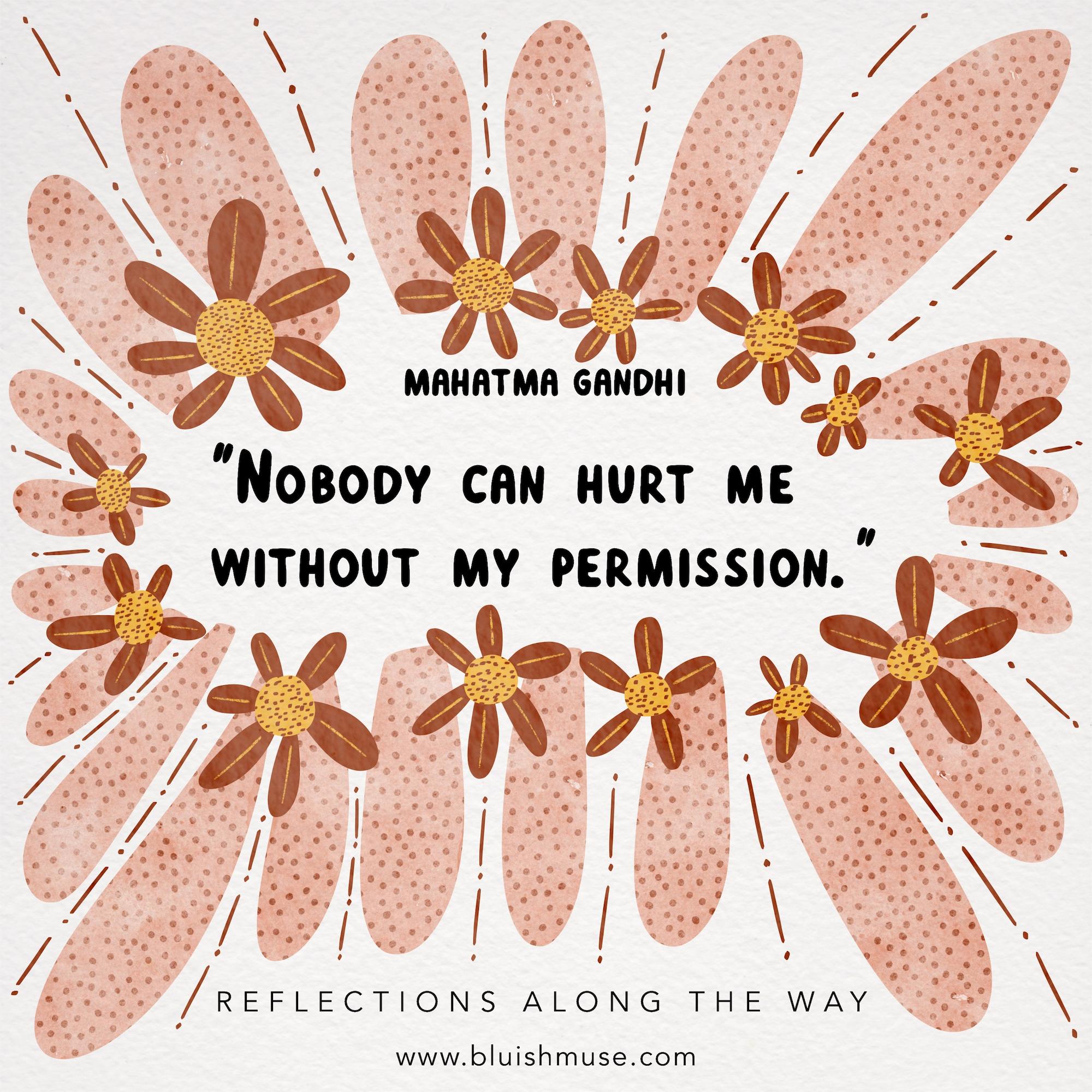 Nobody can hurt me without…