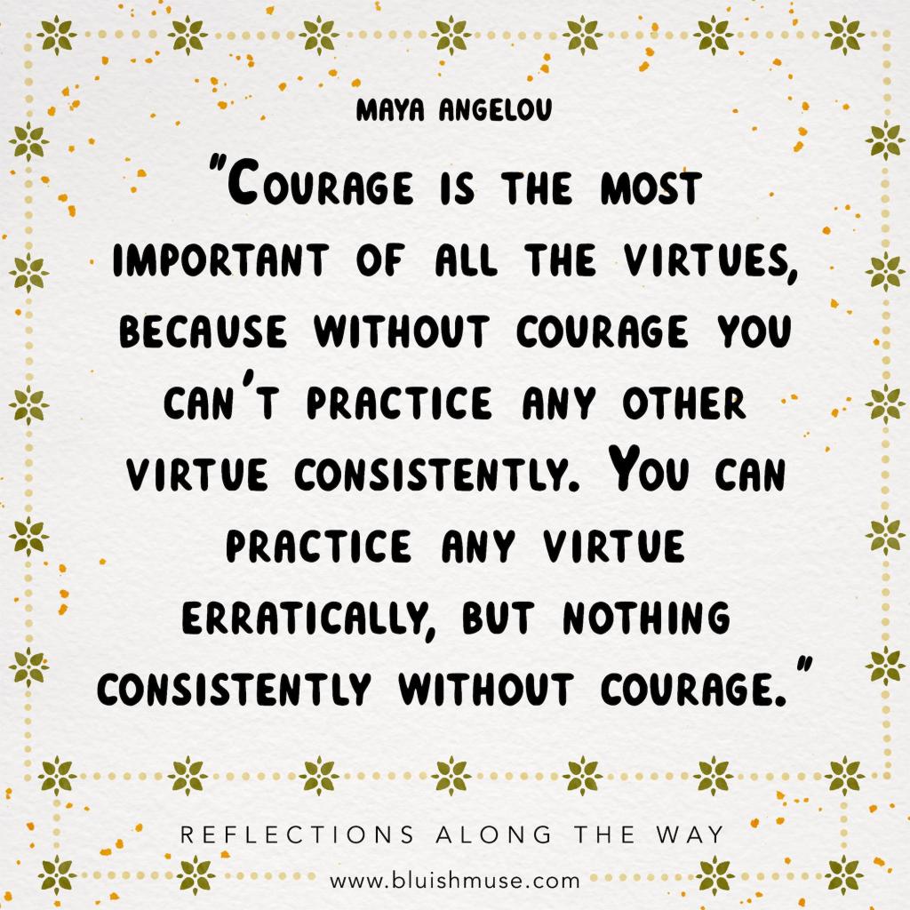 Courage is the most important…