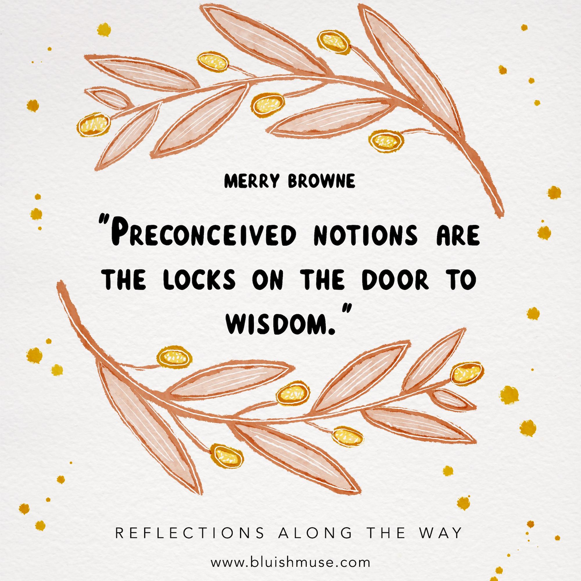 Preconceived notions are the locks…