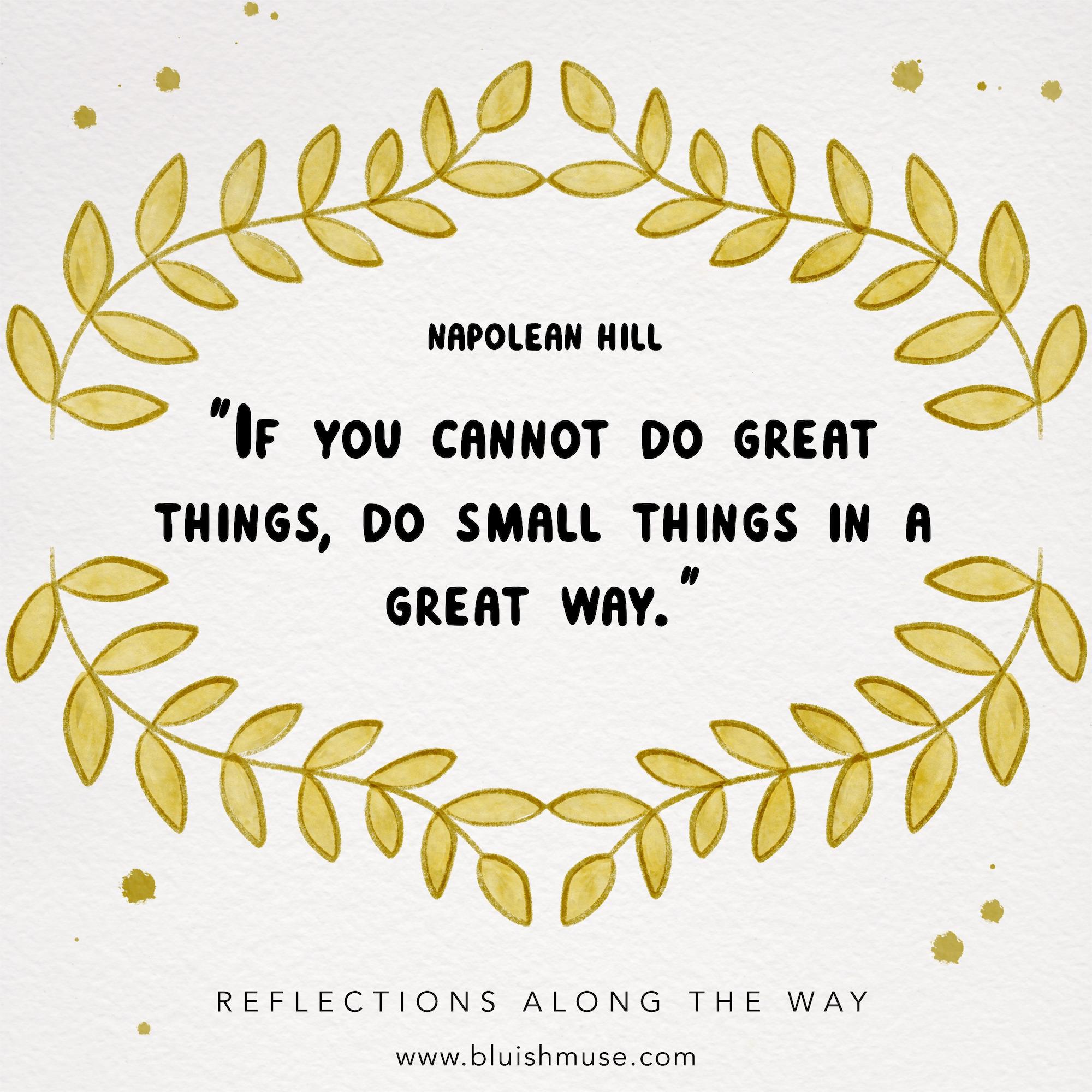 If you cannot do great things…