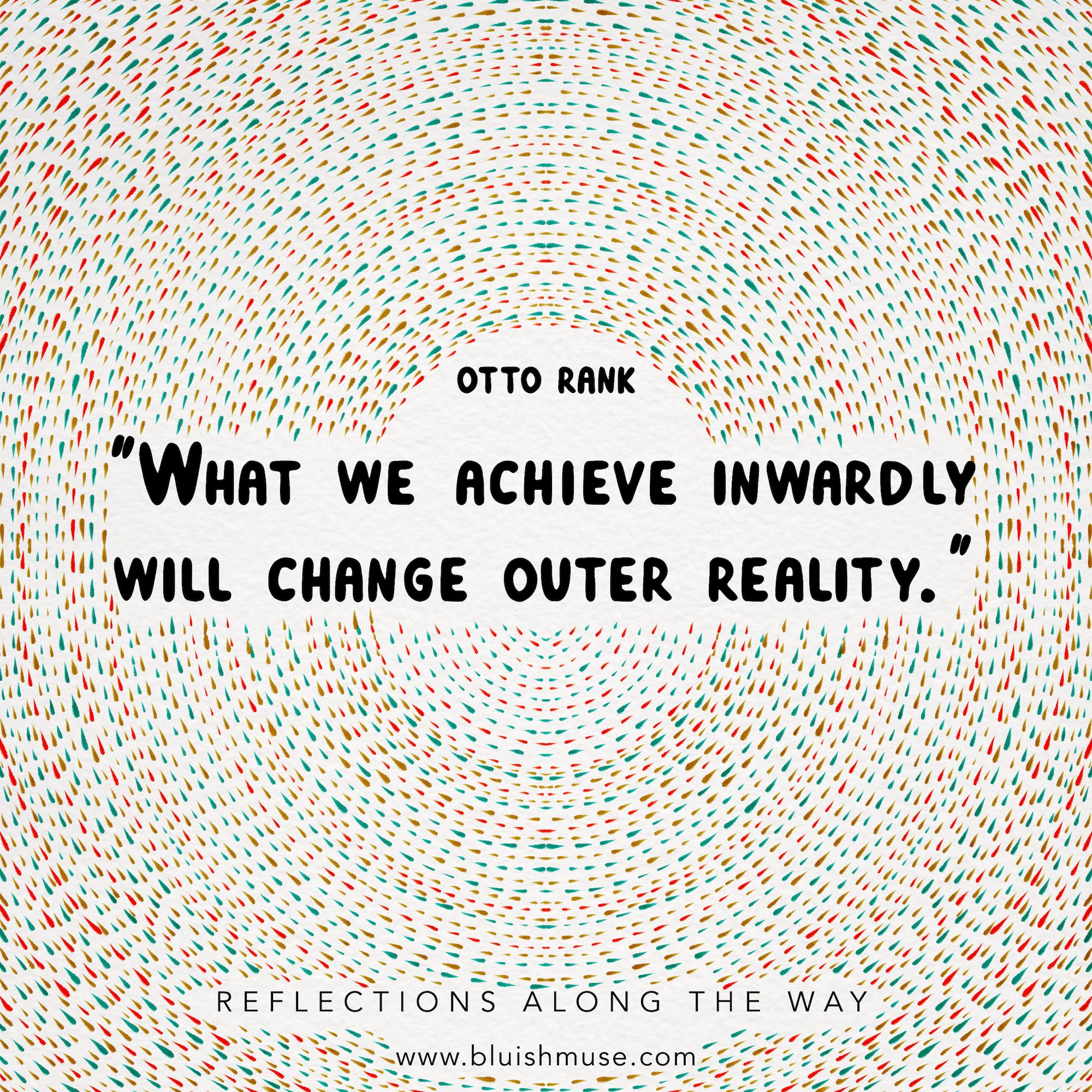 What we achieve inwardly…