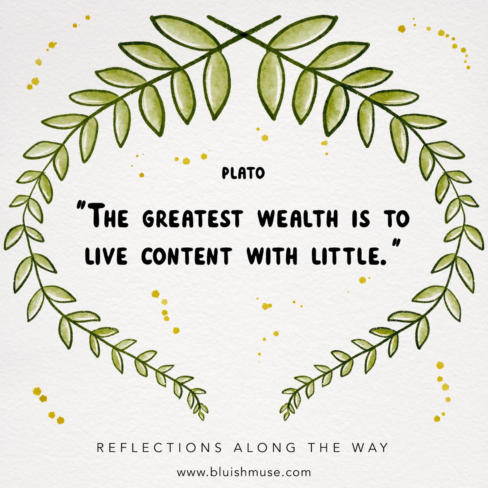 The greatest wealth is to…