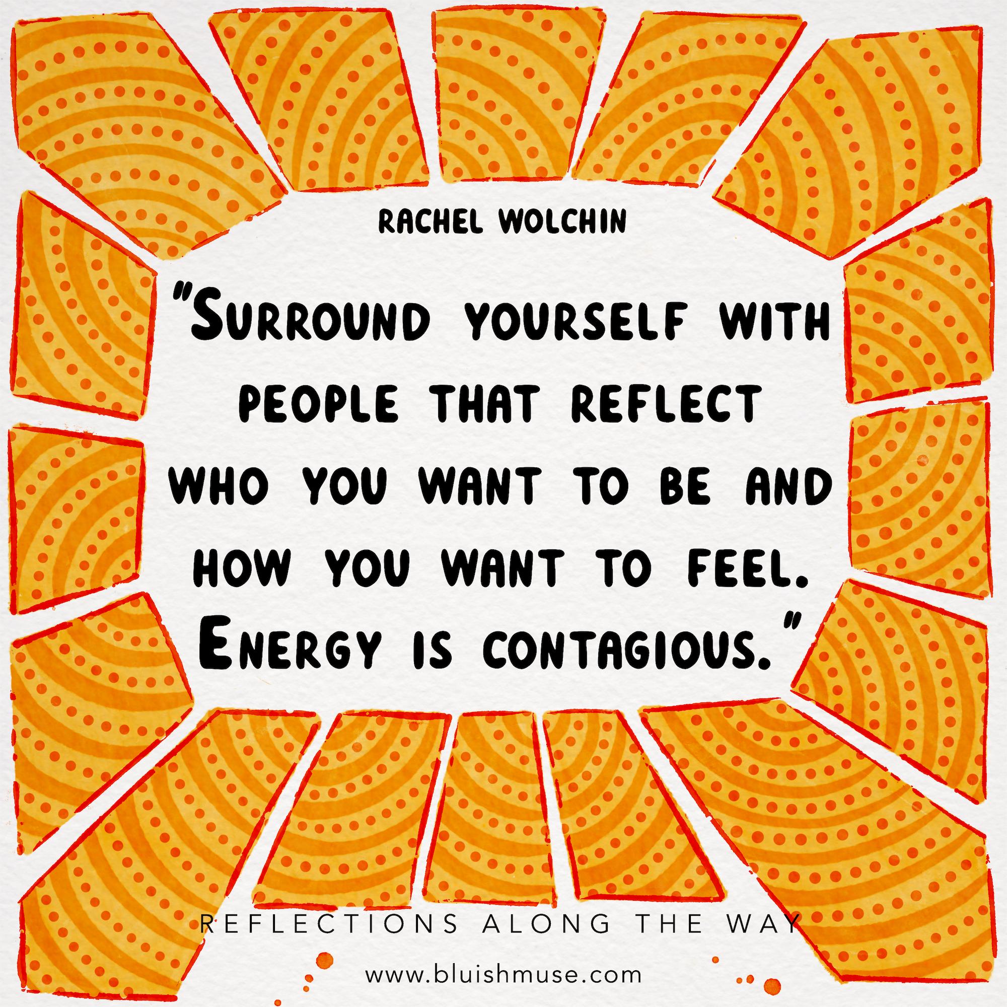 Surround yourself with people…