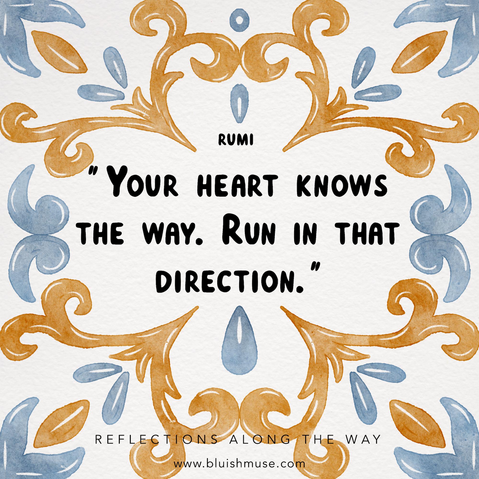 Your heart knows the way…