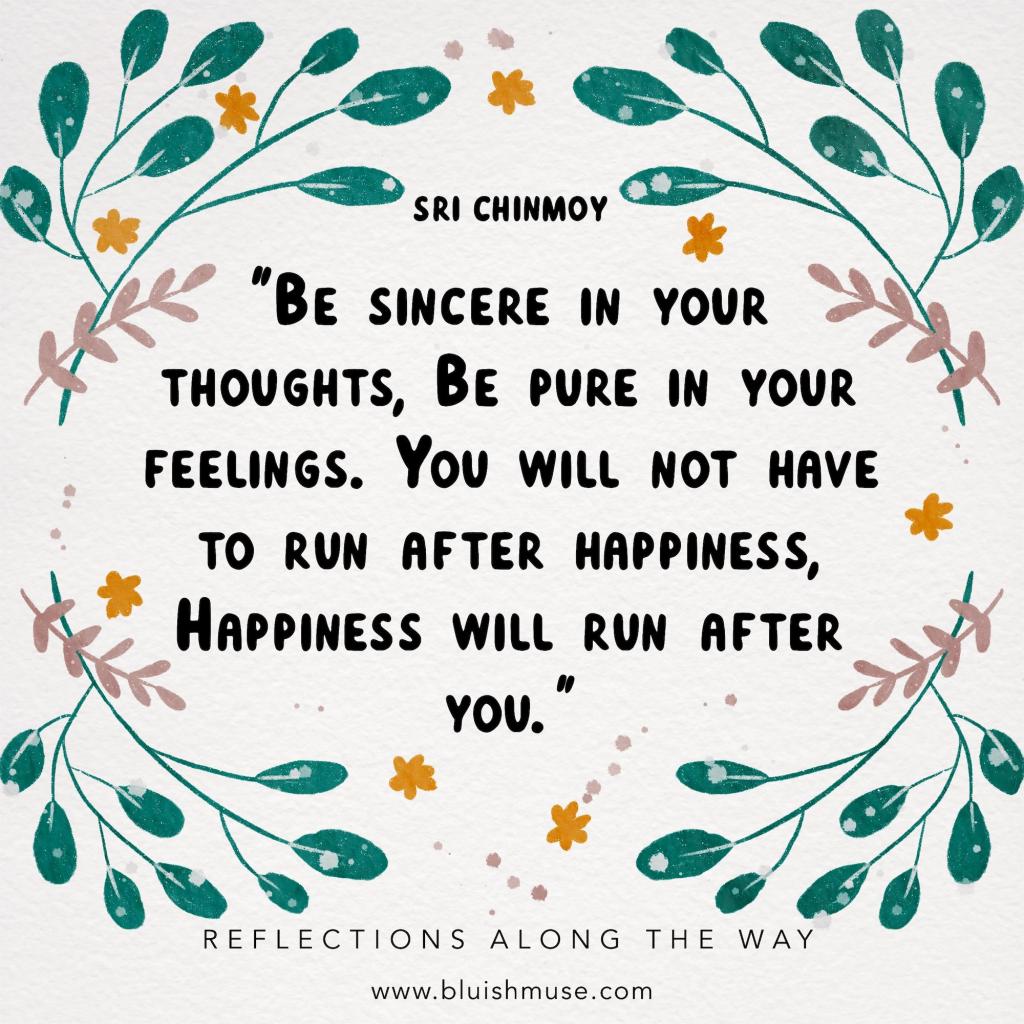 Be sincere in your&nbsp;thoughts…