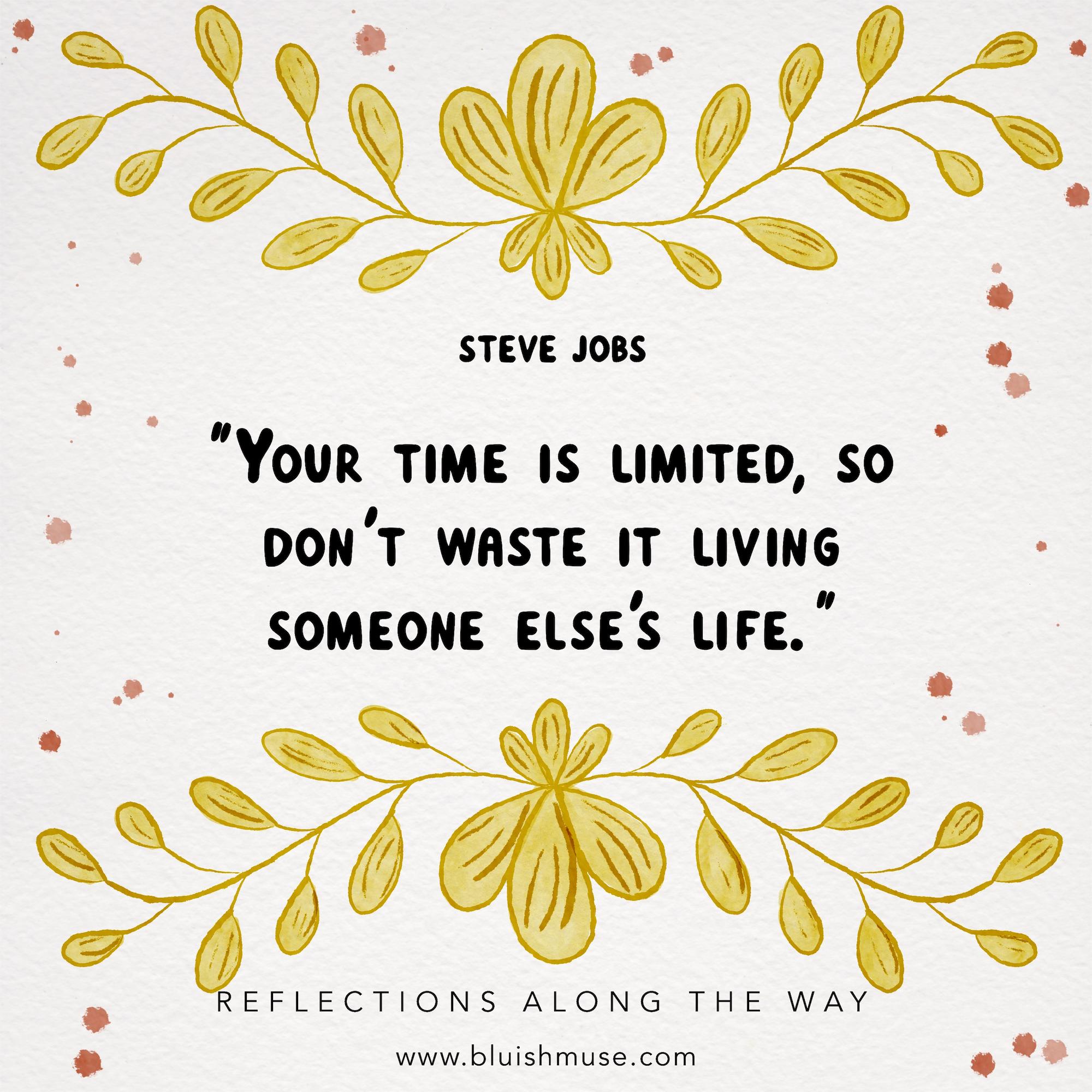 Your time is limited, so…