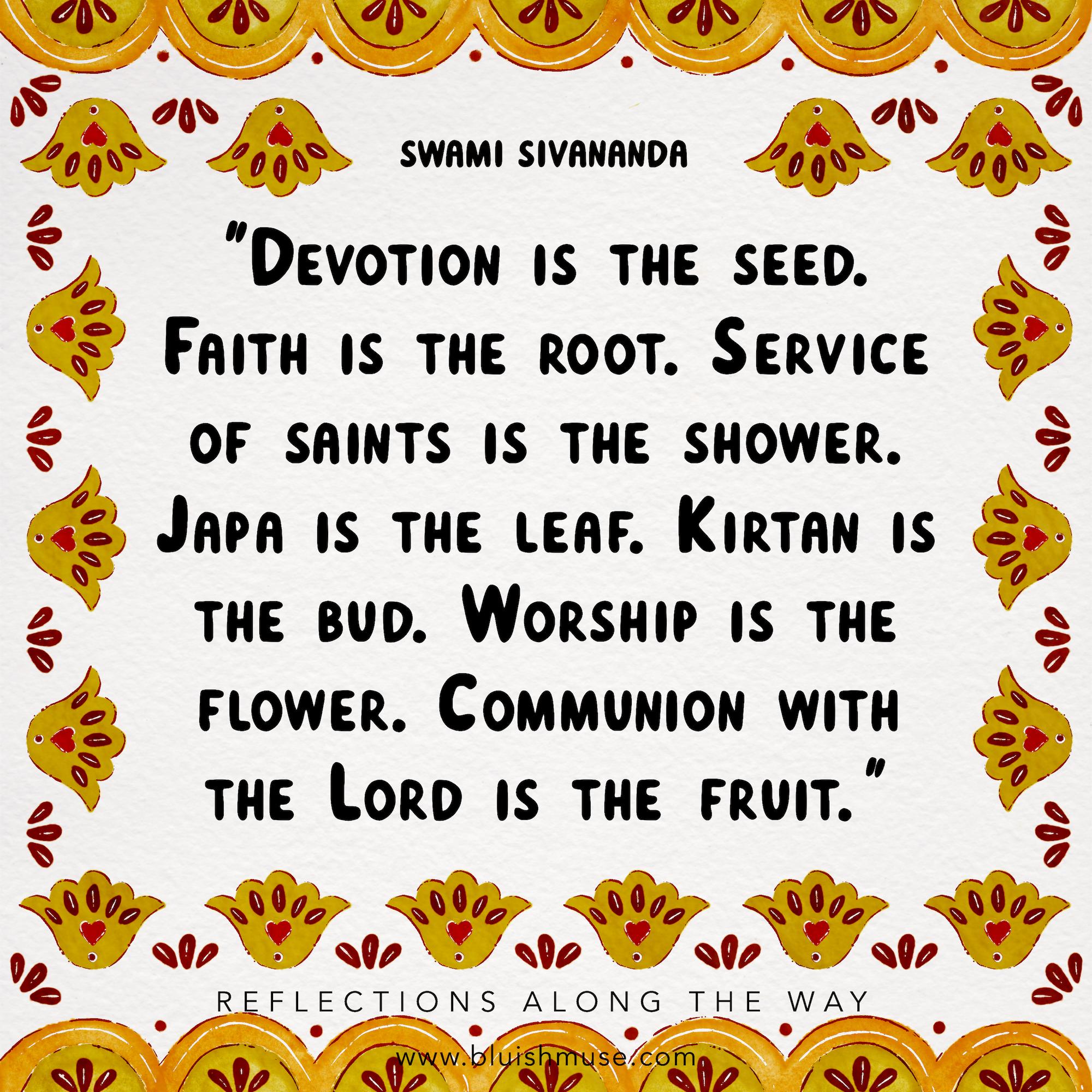 Devotion is the seed…