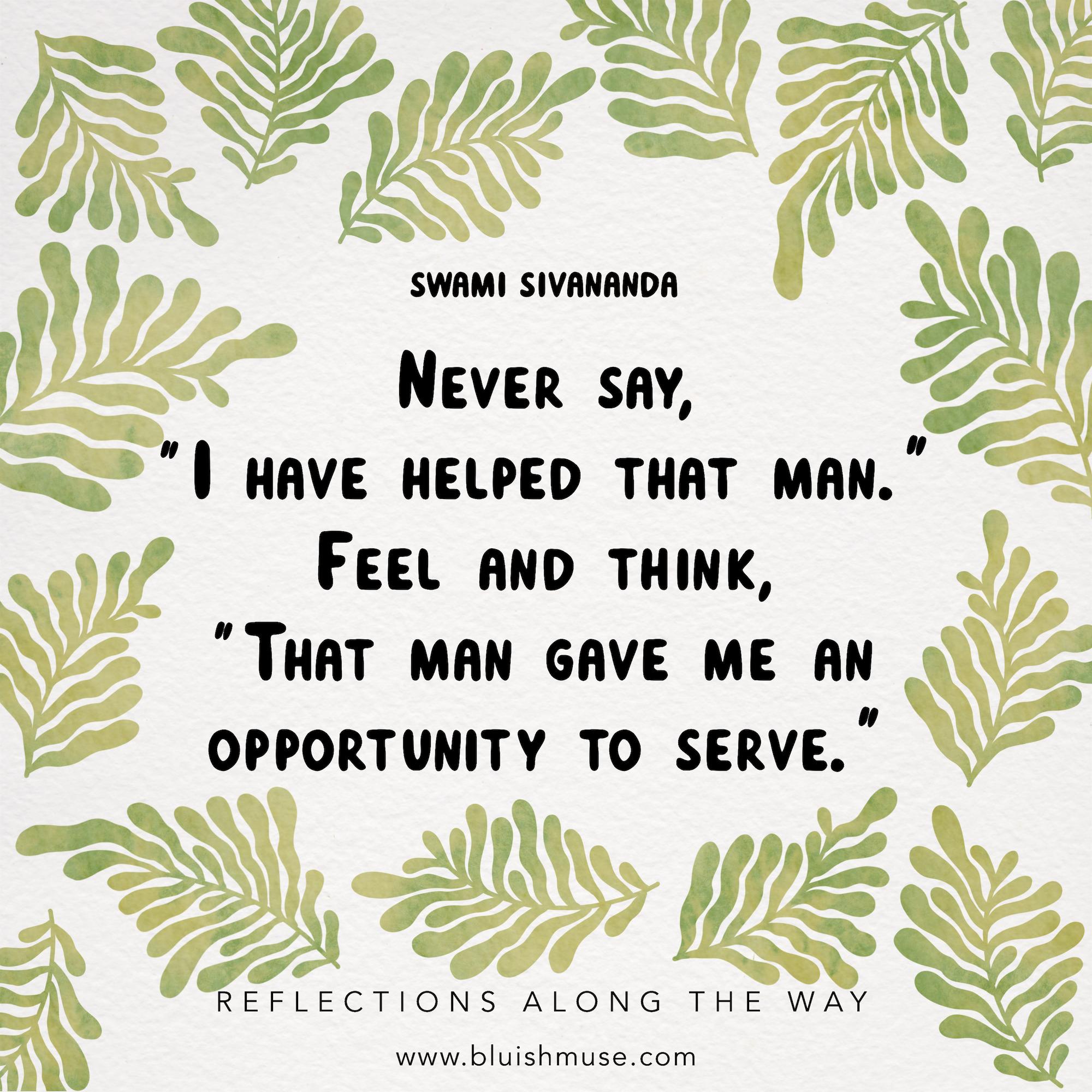 Never say, “I have helped that man”…