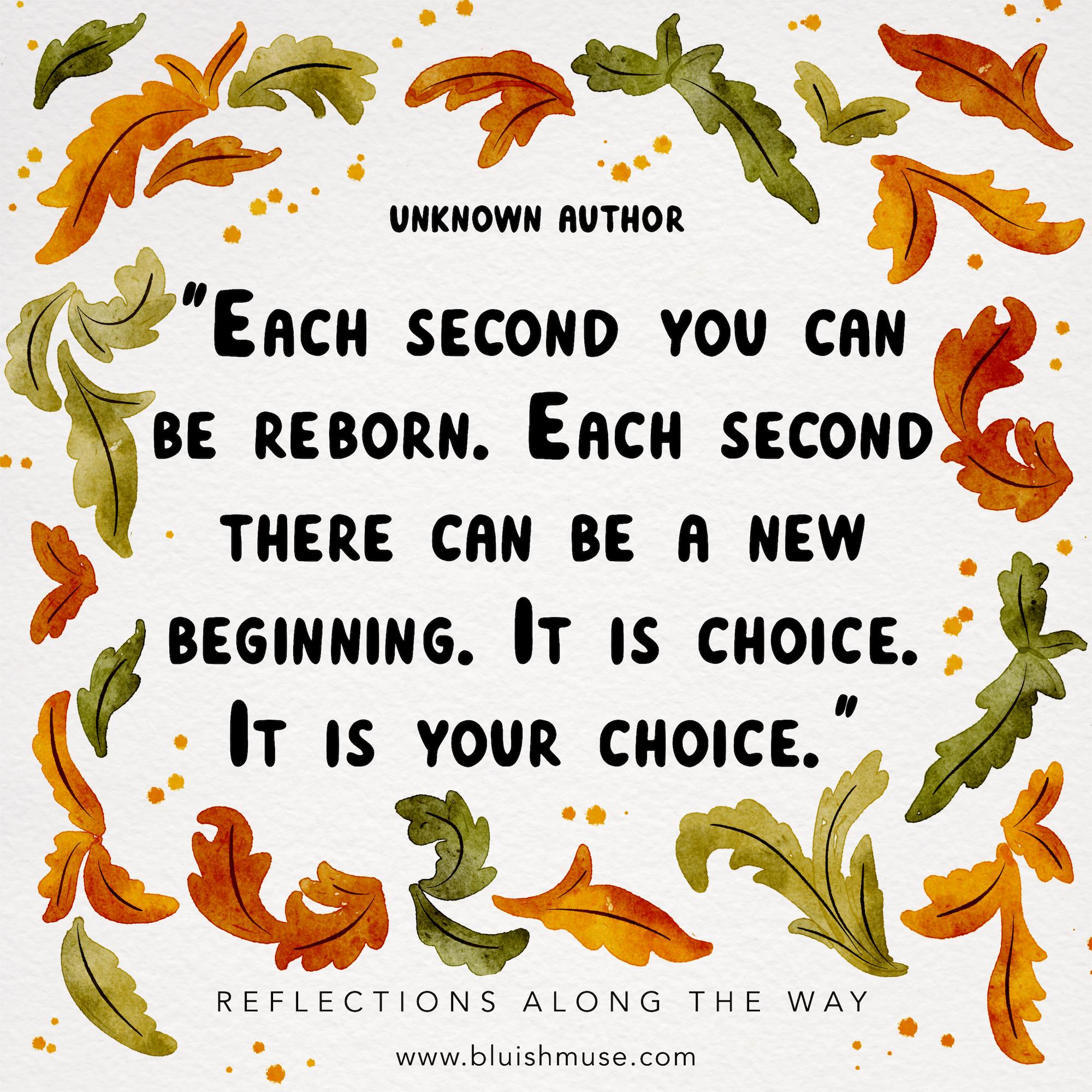 Each second you can be reborn…