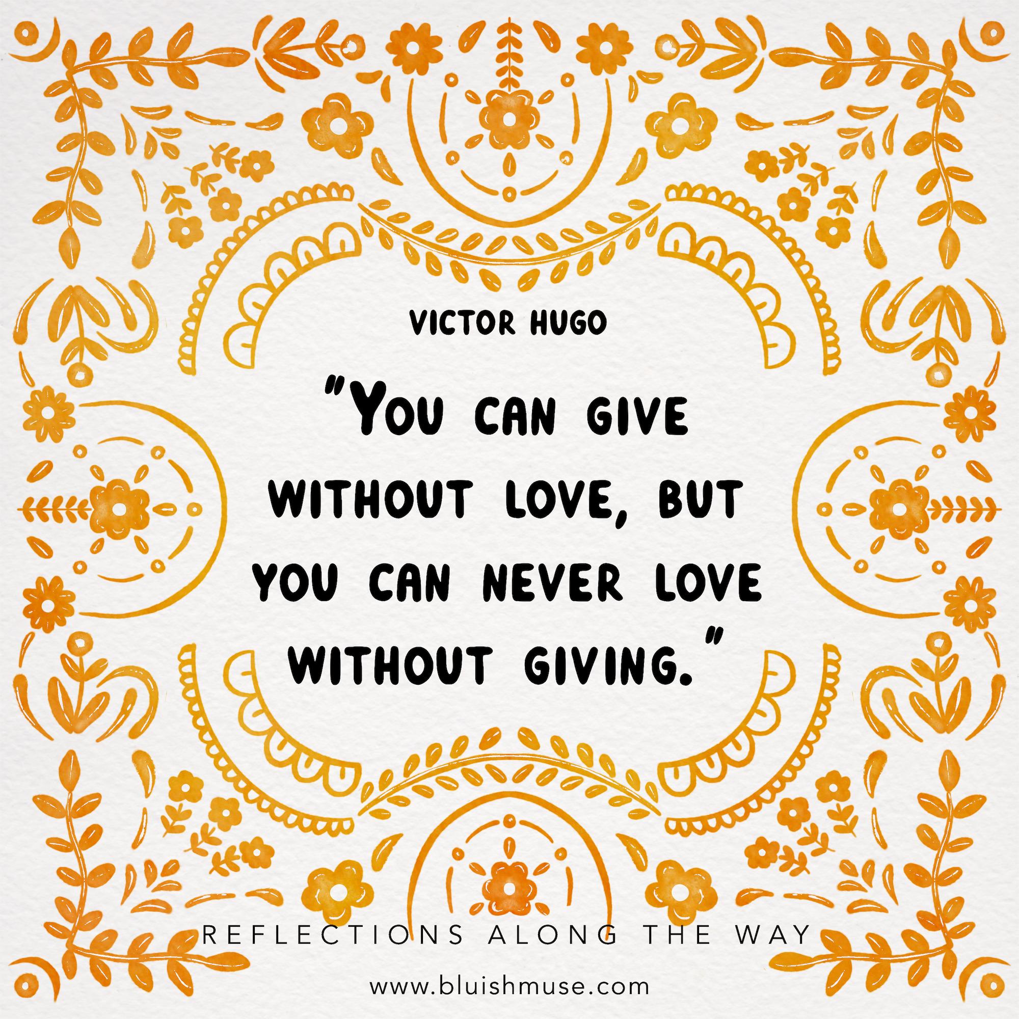 You can give without love, but…