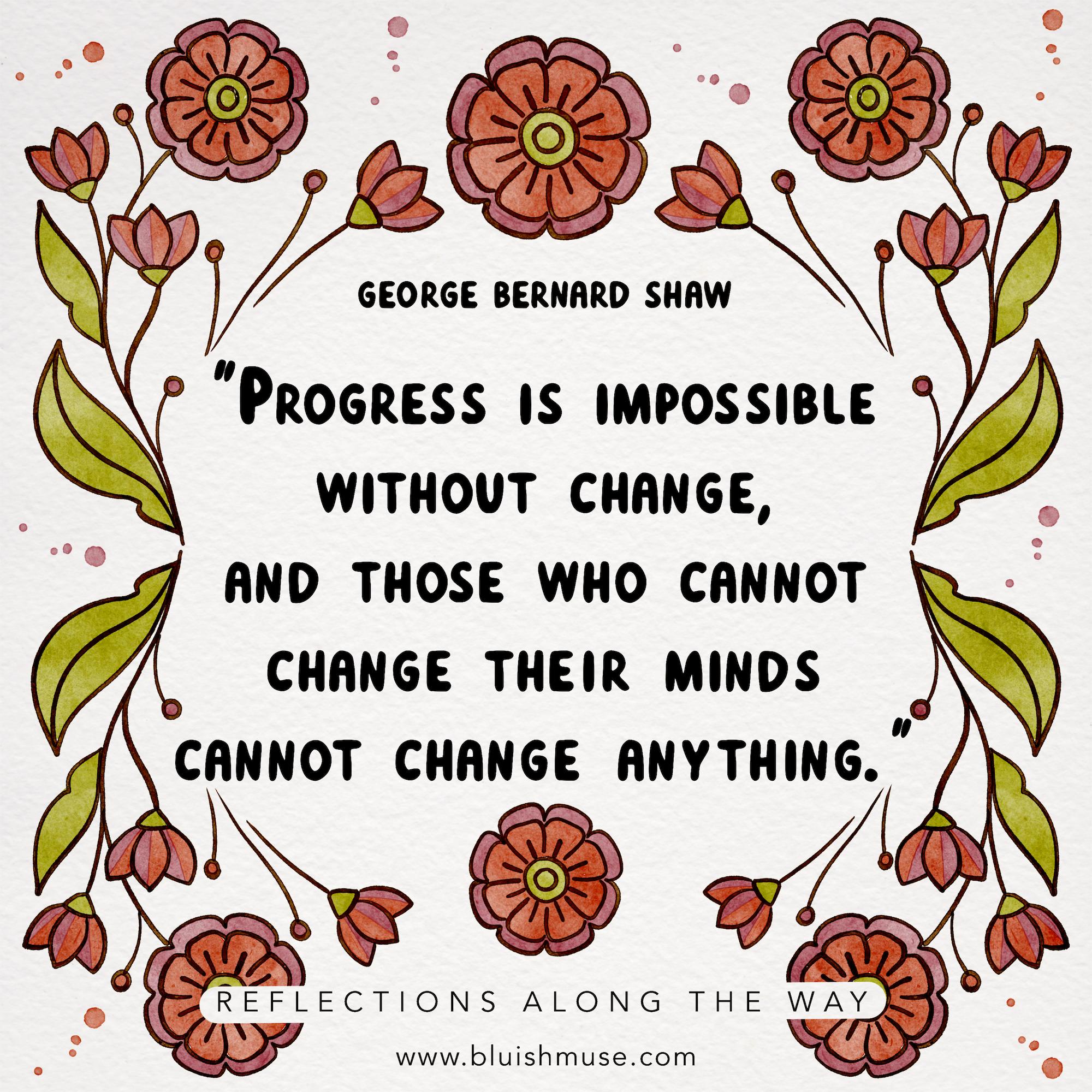 Progress is impossible without change…