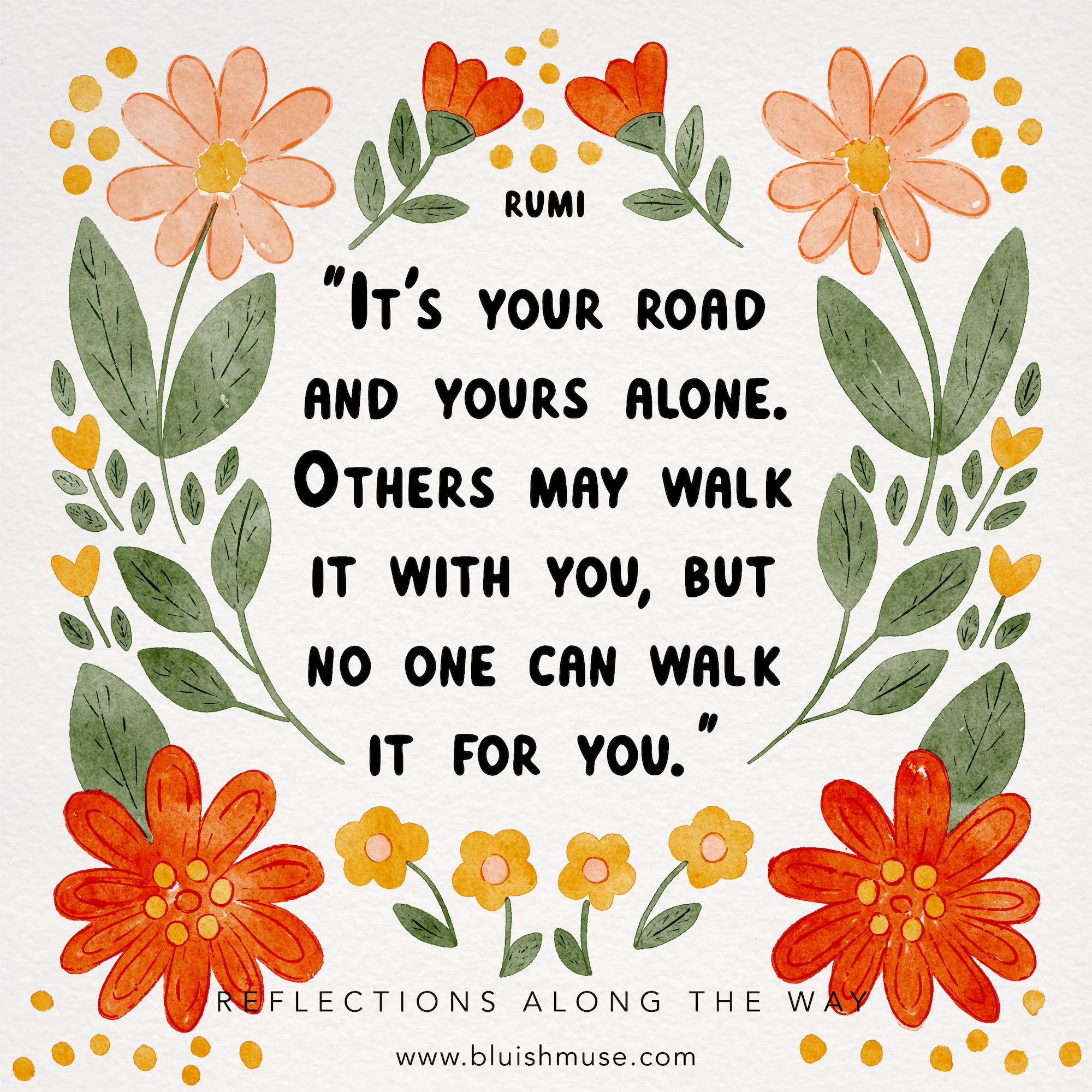 It’s your road and yours alone…