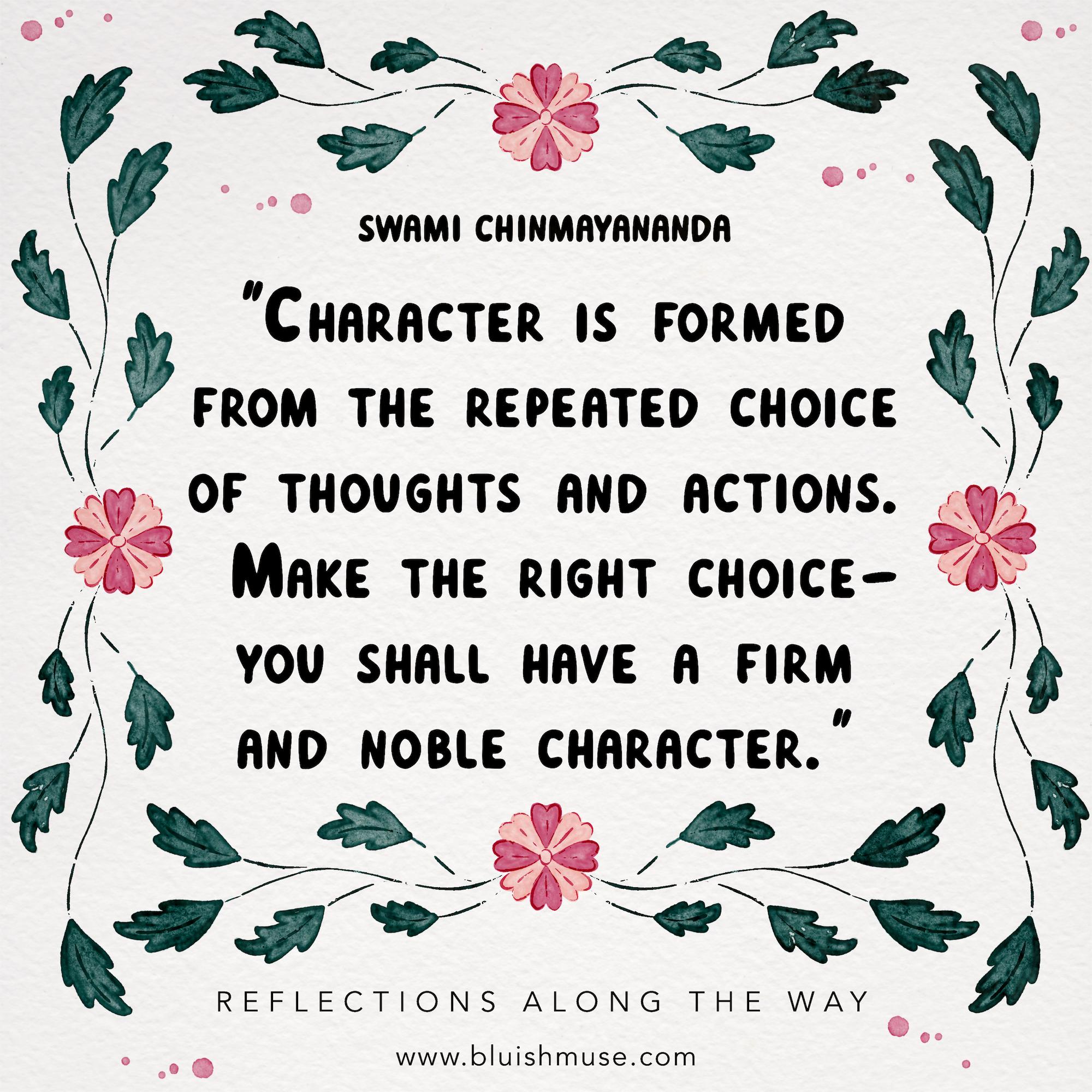 Character is formed…