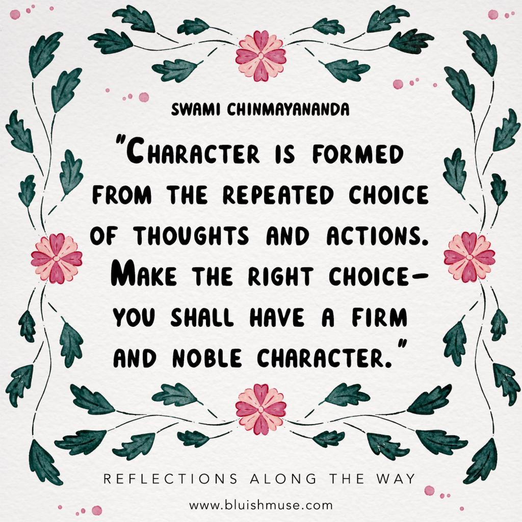 Character is formed…