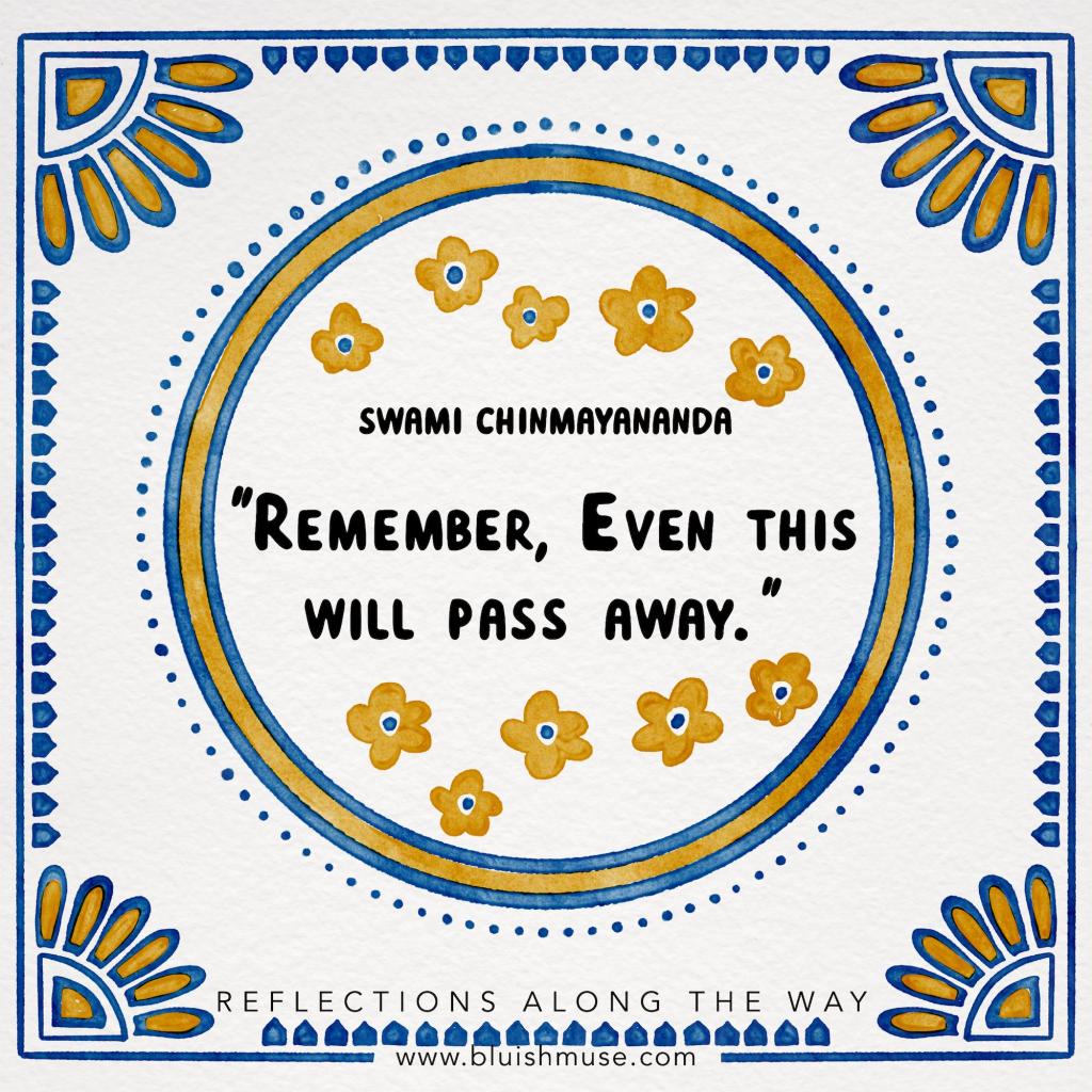 Remember, Even this will pass&nbsp;away…