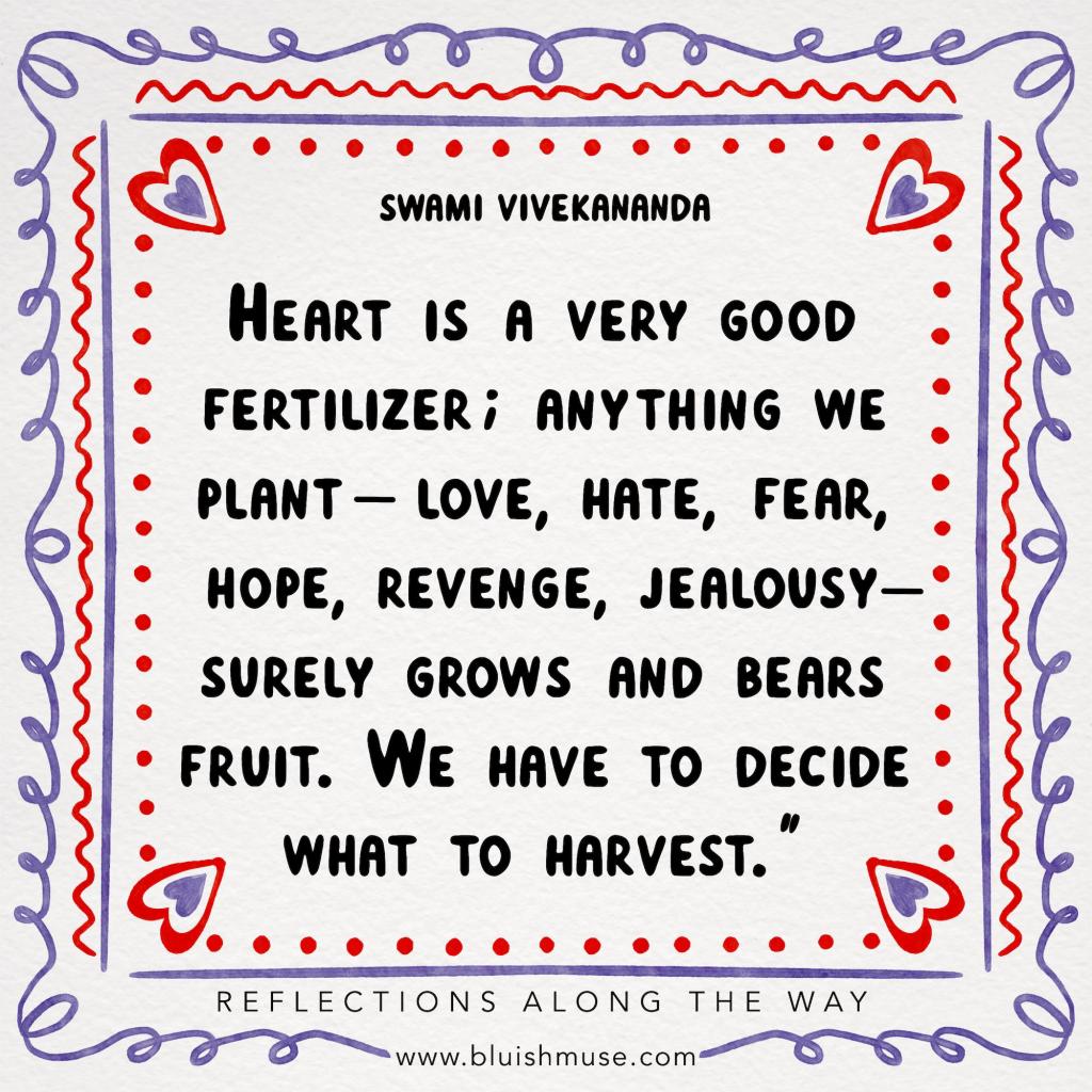 Heart is a very good fertilizer…