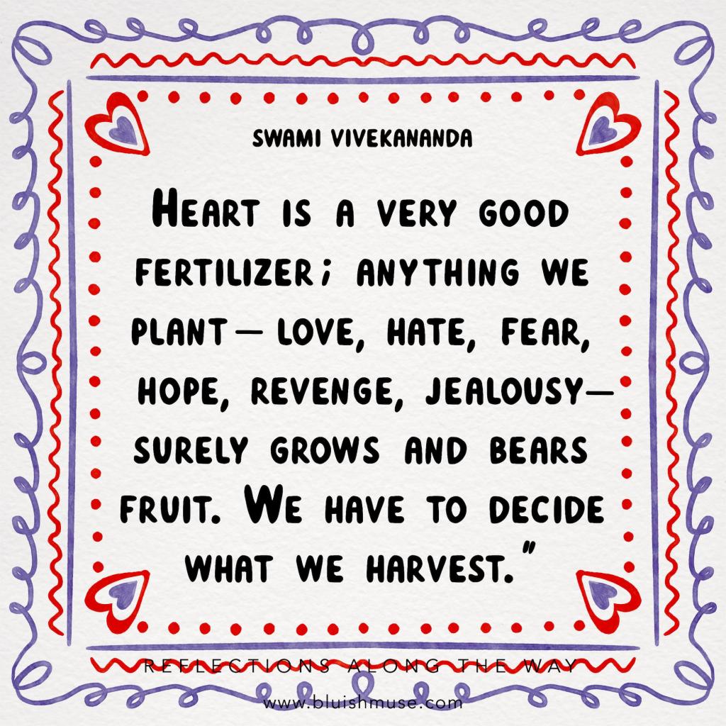 Heart is a very good fertilizer…